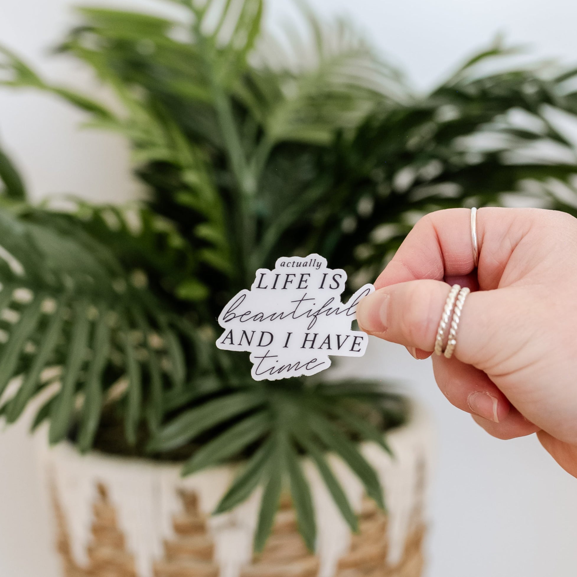 LMSS® STICKER - Actually Life is Beautiful and I Have Time