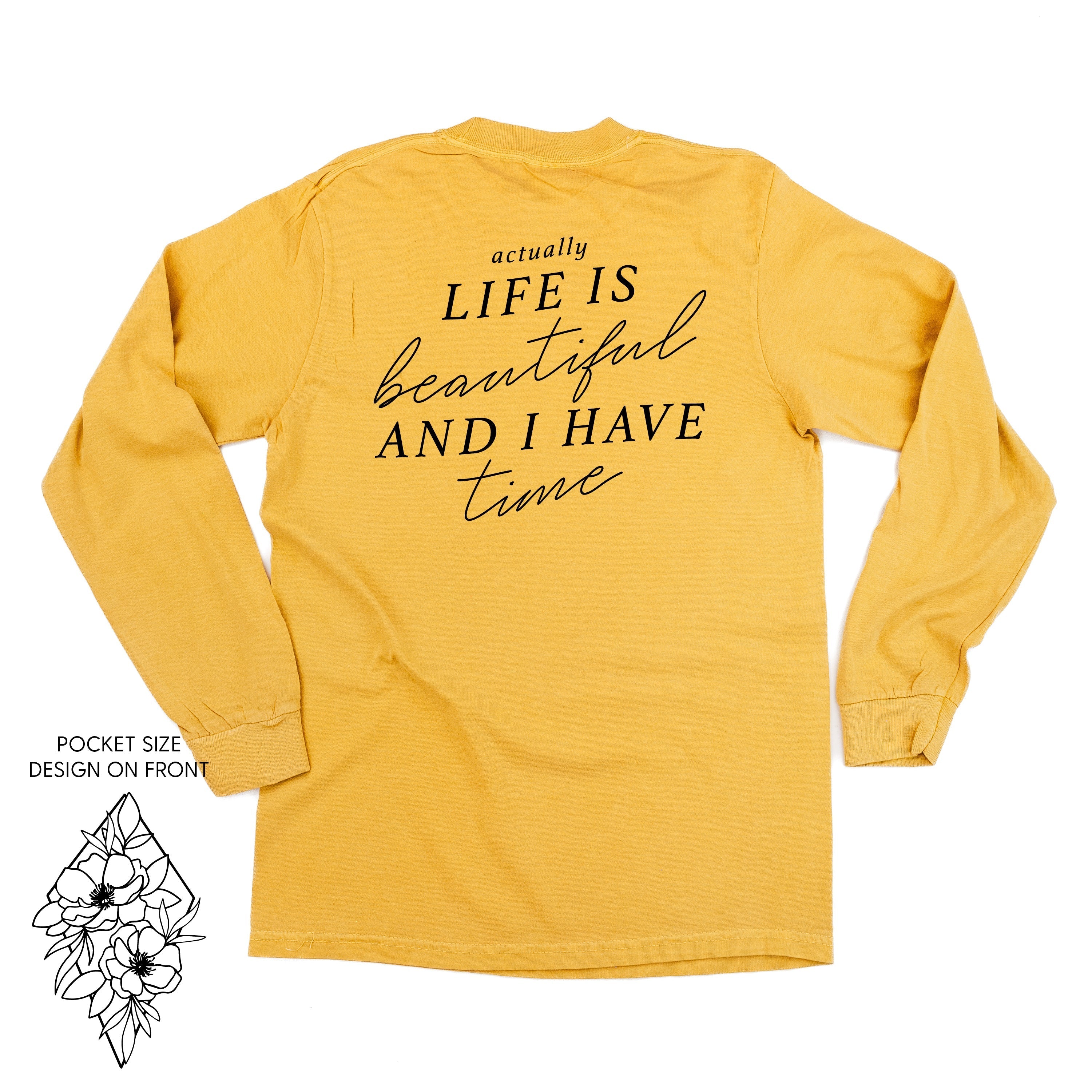 Flower Diamond (Pocket Front) w/ Actually Life is Beautiful and I Have Time (Back) - Long Sleeve Comfort Colors Tee