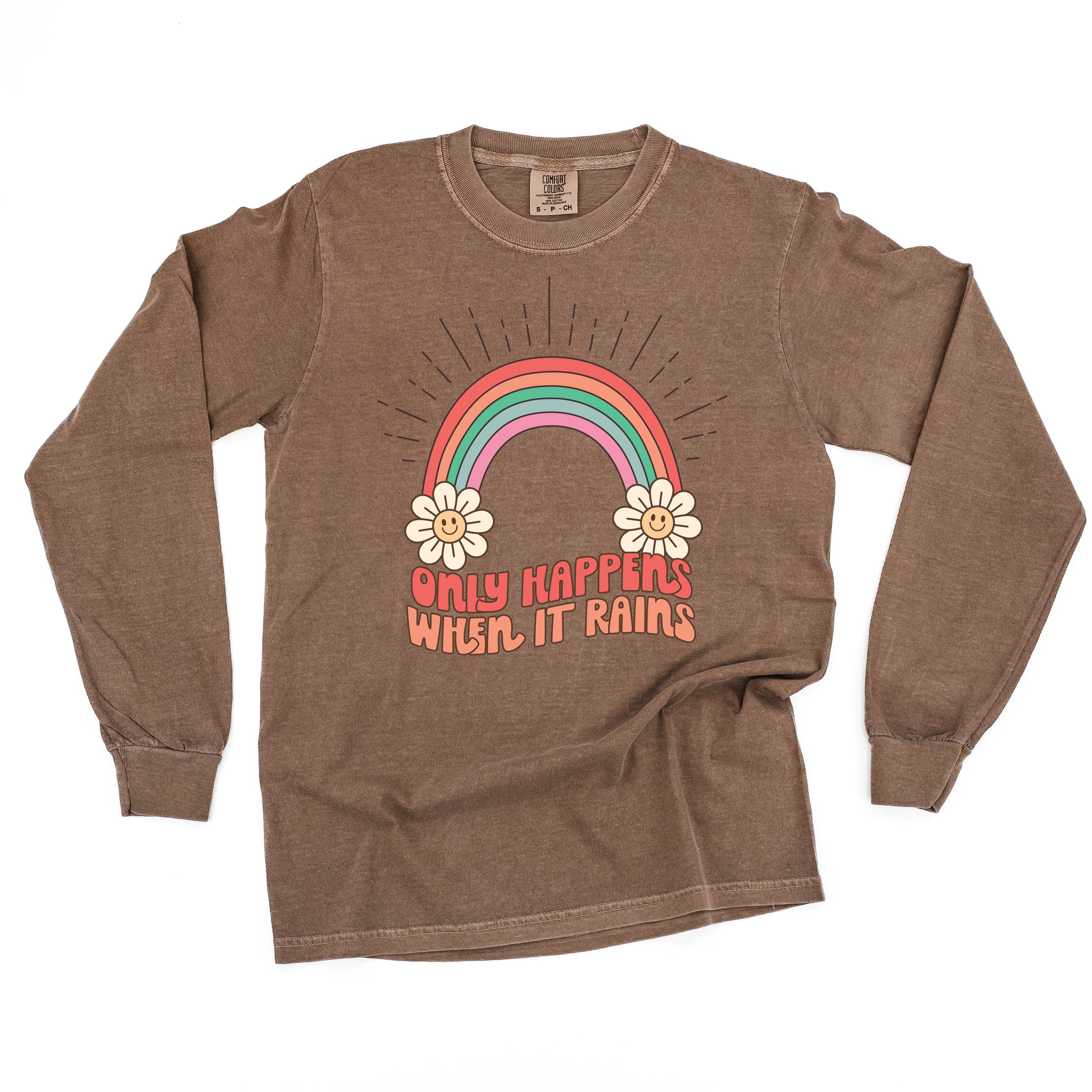 Only Happens When It Rains - LONG SLEEVE COMFORT COLORS TEE