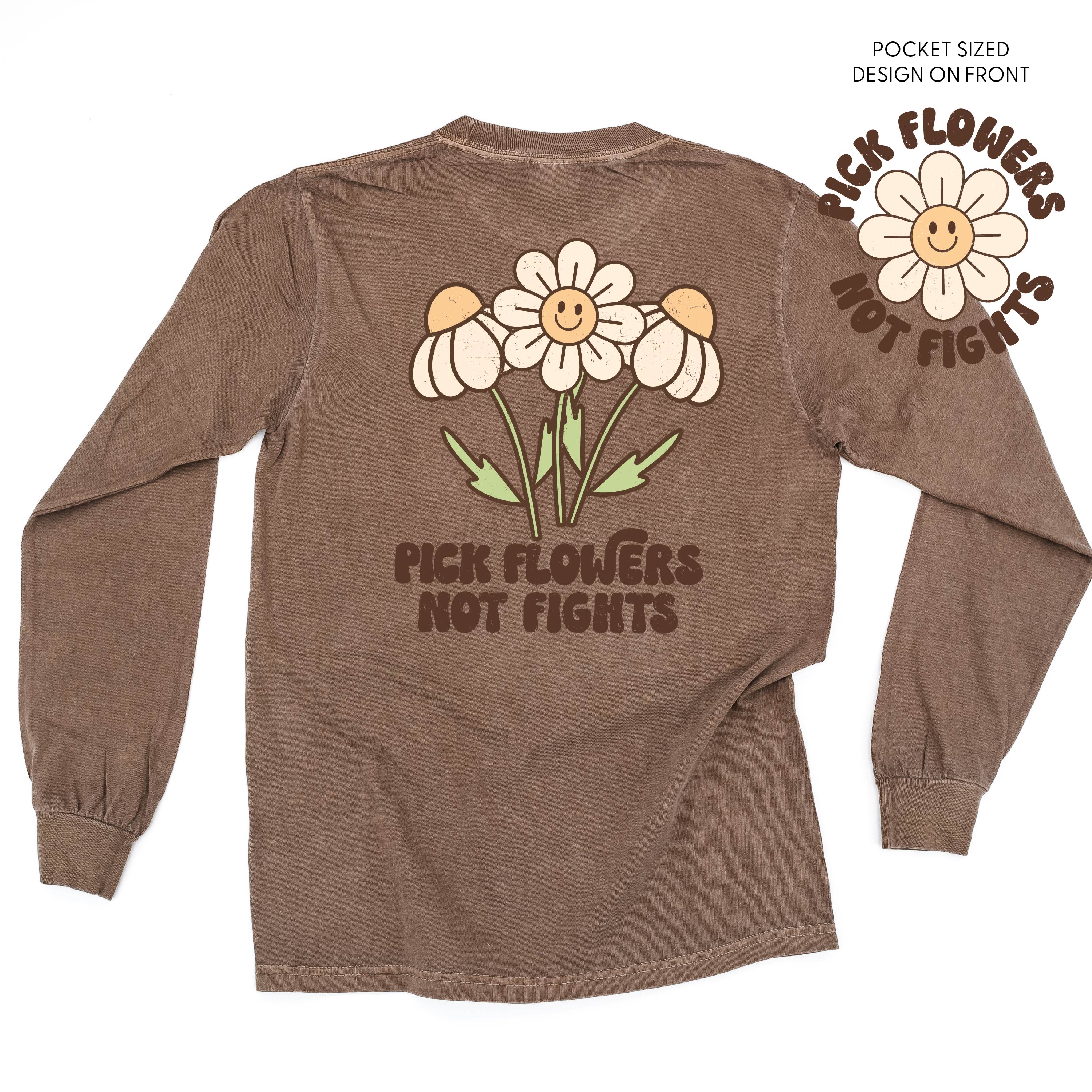 Pick Flowers Not Fights w/pocket on front - LONG SLEEVE COMFORT COLORS TEE