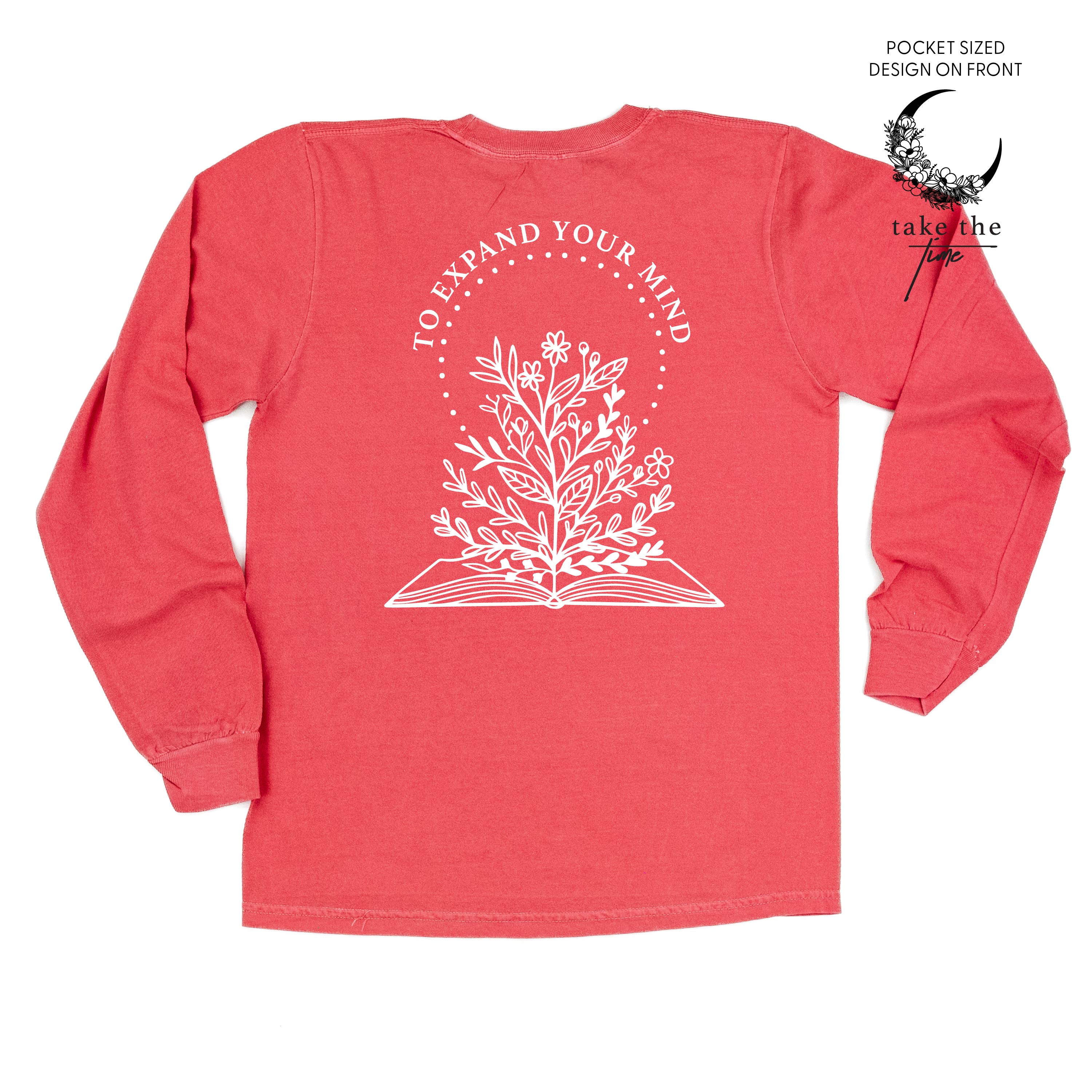 Take the Time (Front Pocket) w/ To Expand Your Mind (Back) - Long Sleeve Comfort Colors Tee