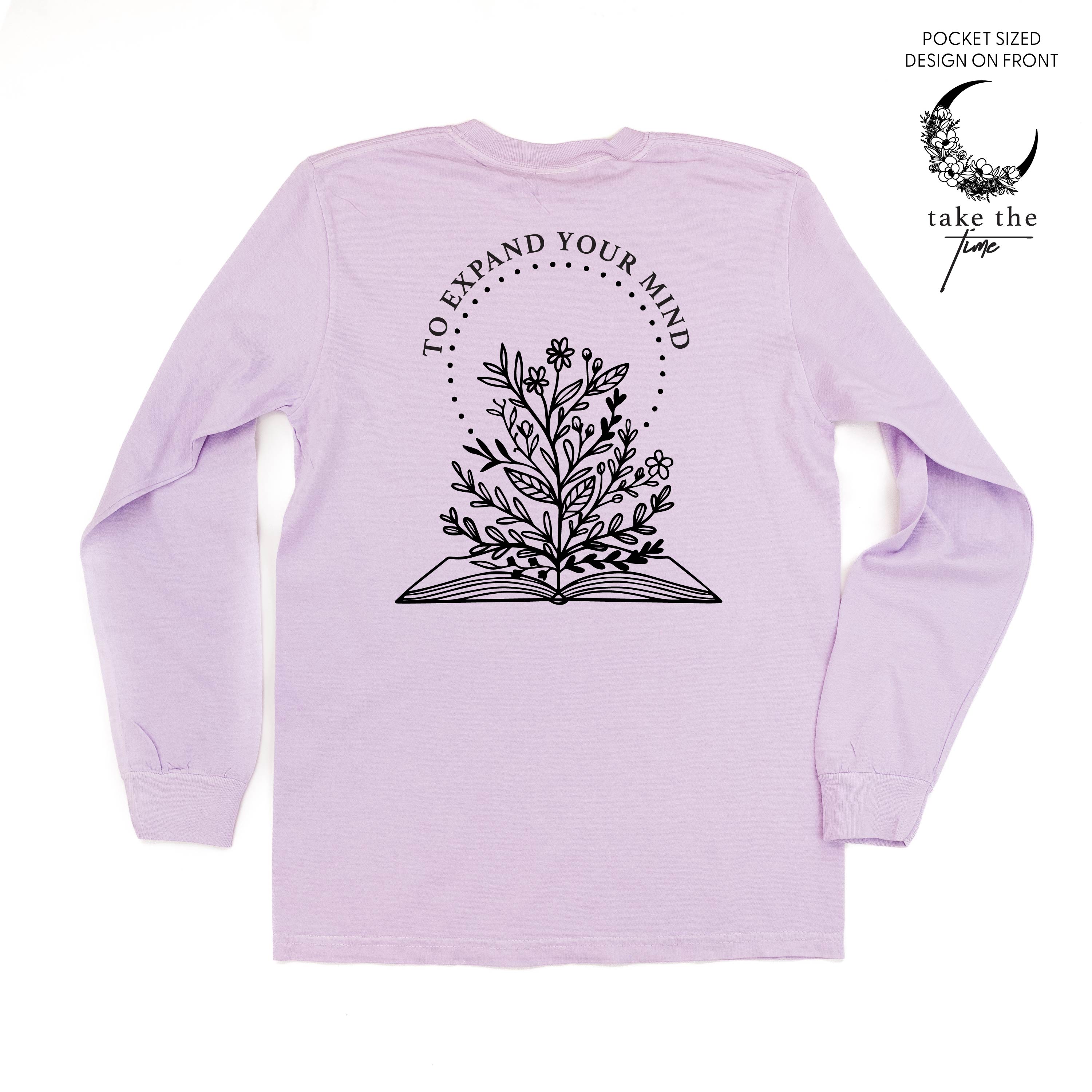 Take the Time (Front Pocket) w/ To Expand Your Mind (Back) - Long Sleeve Comfort Colors Tee