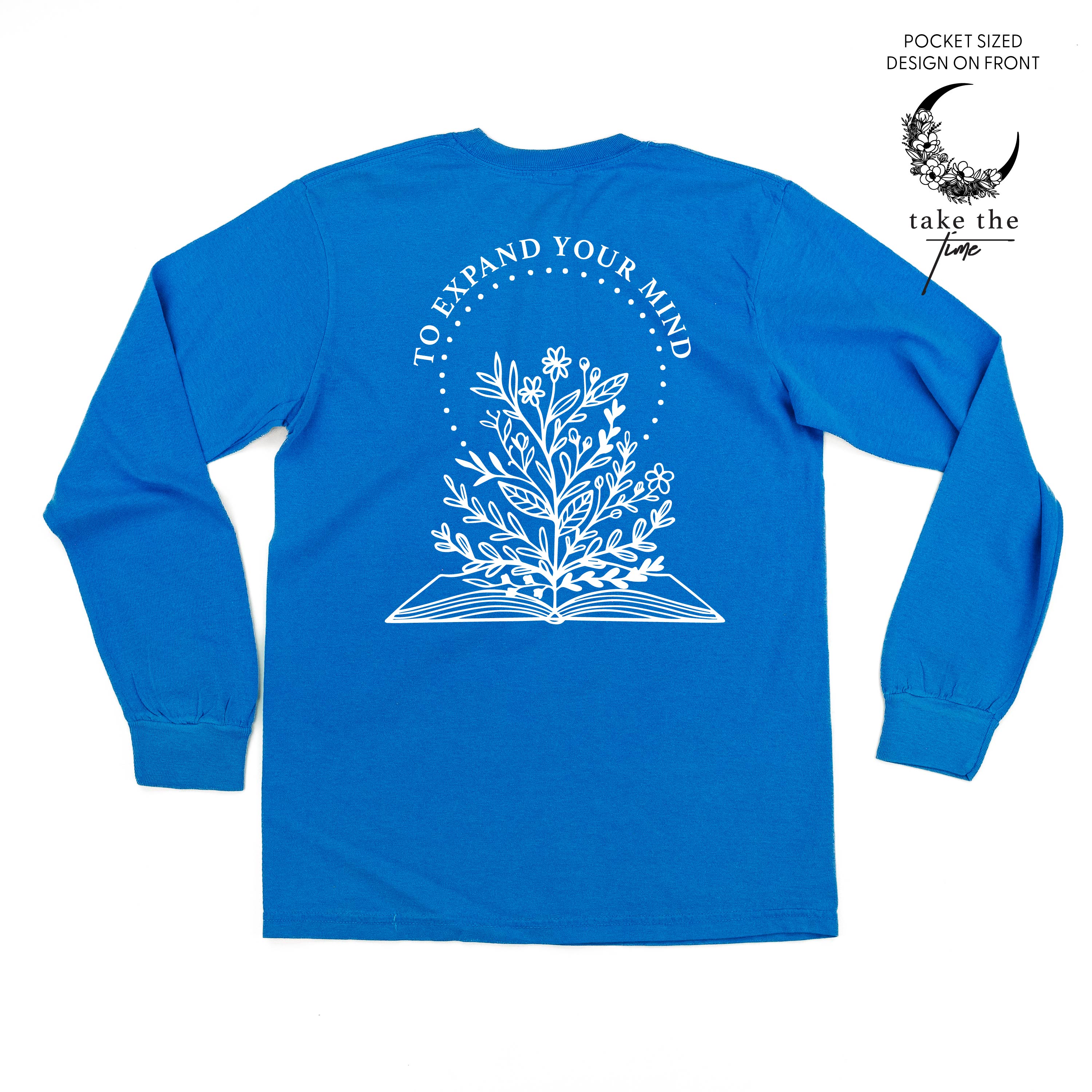 Take the Time (Front Pocket) w/ To Expand Your Mind (Back) - Long Sleeve Comfort Colors Tee