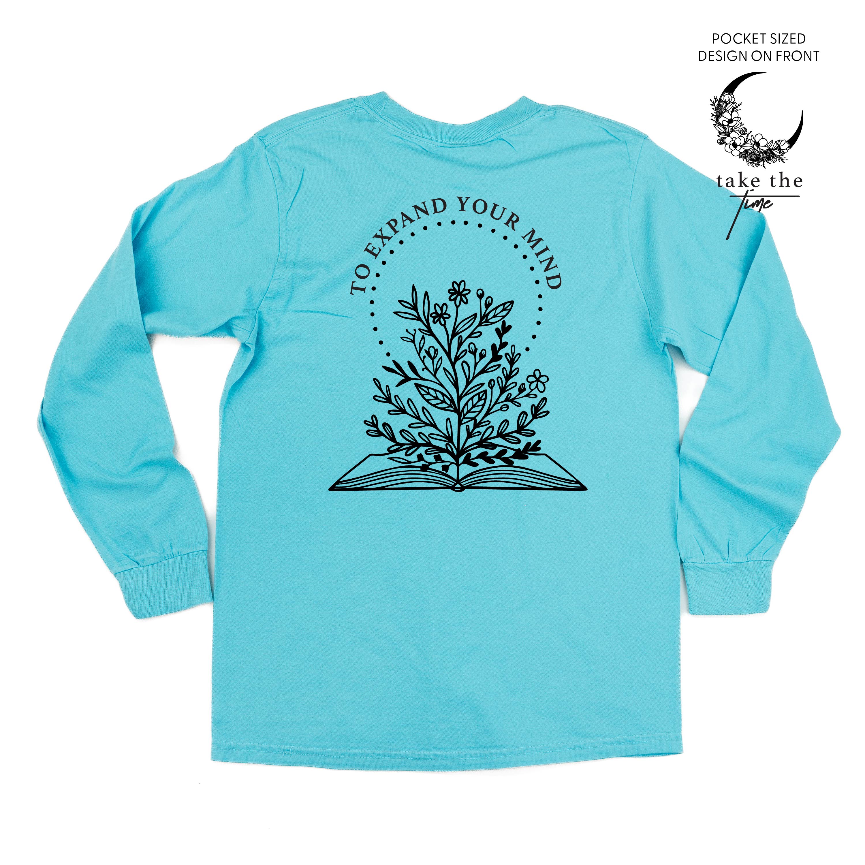 Take the Time (Front Pocket) w/ To Expand Your Mind (Back) - Long Sleeve Comfort Colors Tee