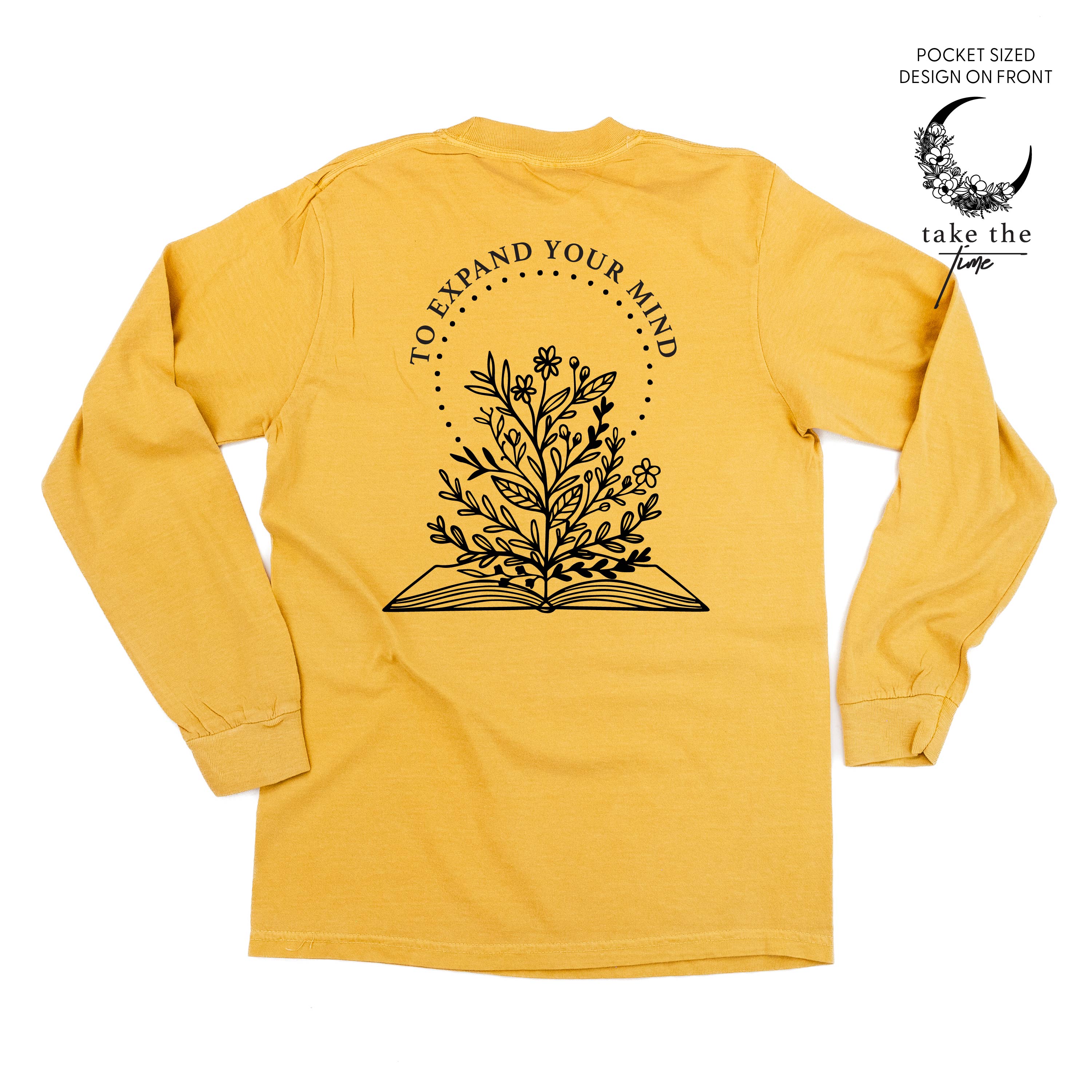 Take the Time (Front Pocket) w/ To Expand Your Mind (Back) - Long Sleeve Comfort Colors Tee