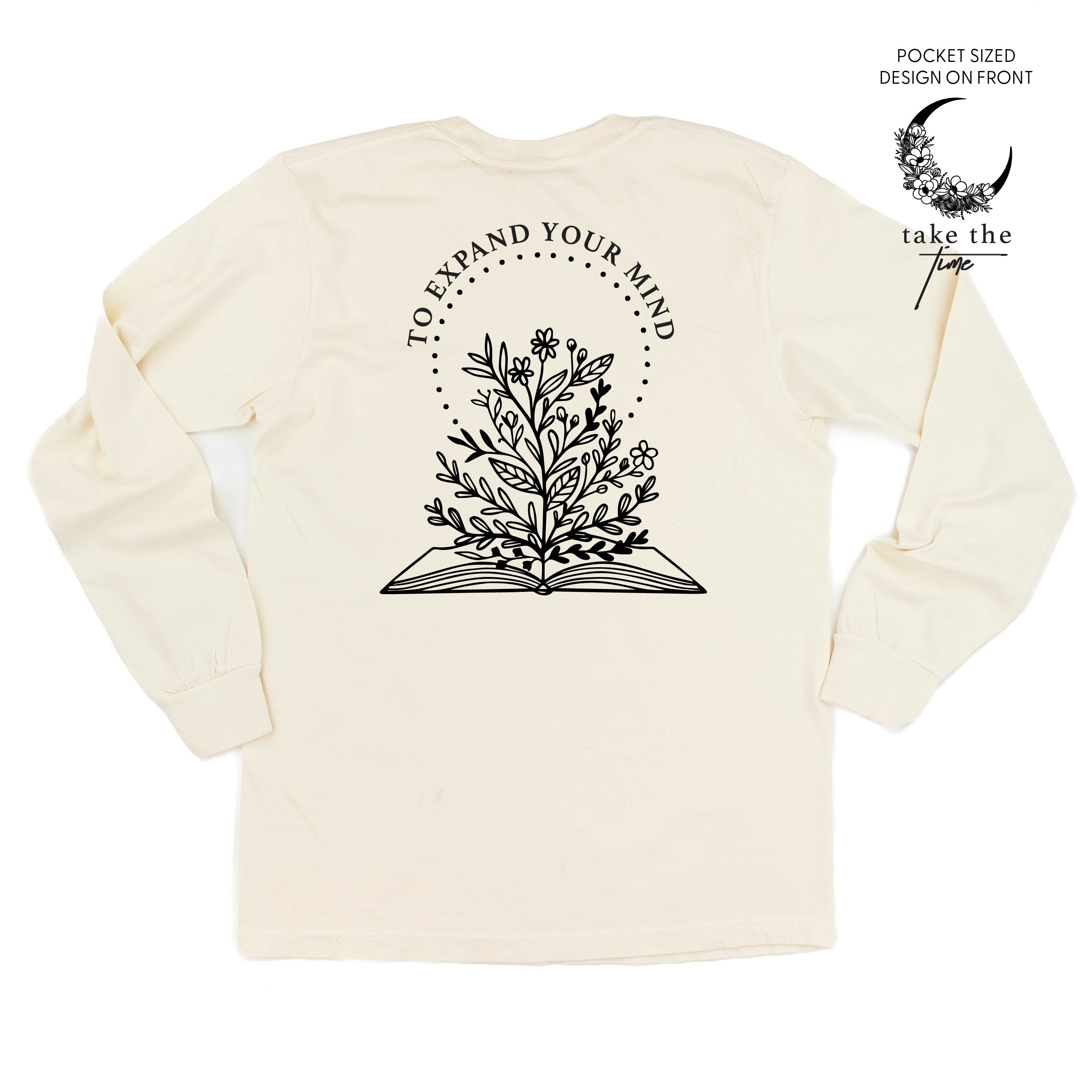 Take the Time (Front Pocket) w/ To Expand Your Mind (Back) - Long Sleeve Comfort Colors Tee