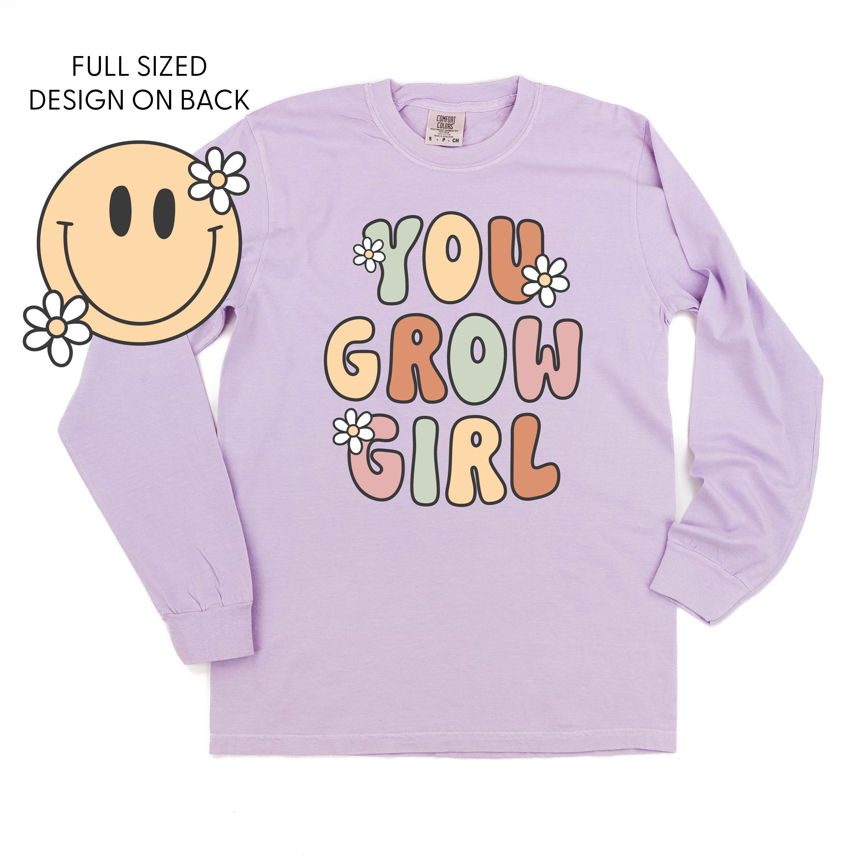 You Grow Girl on Front w/ Smiley and Flowers on Back - LONG SLEEVE COMFORT COLORS TEE