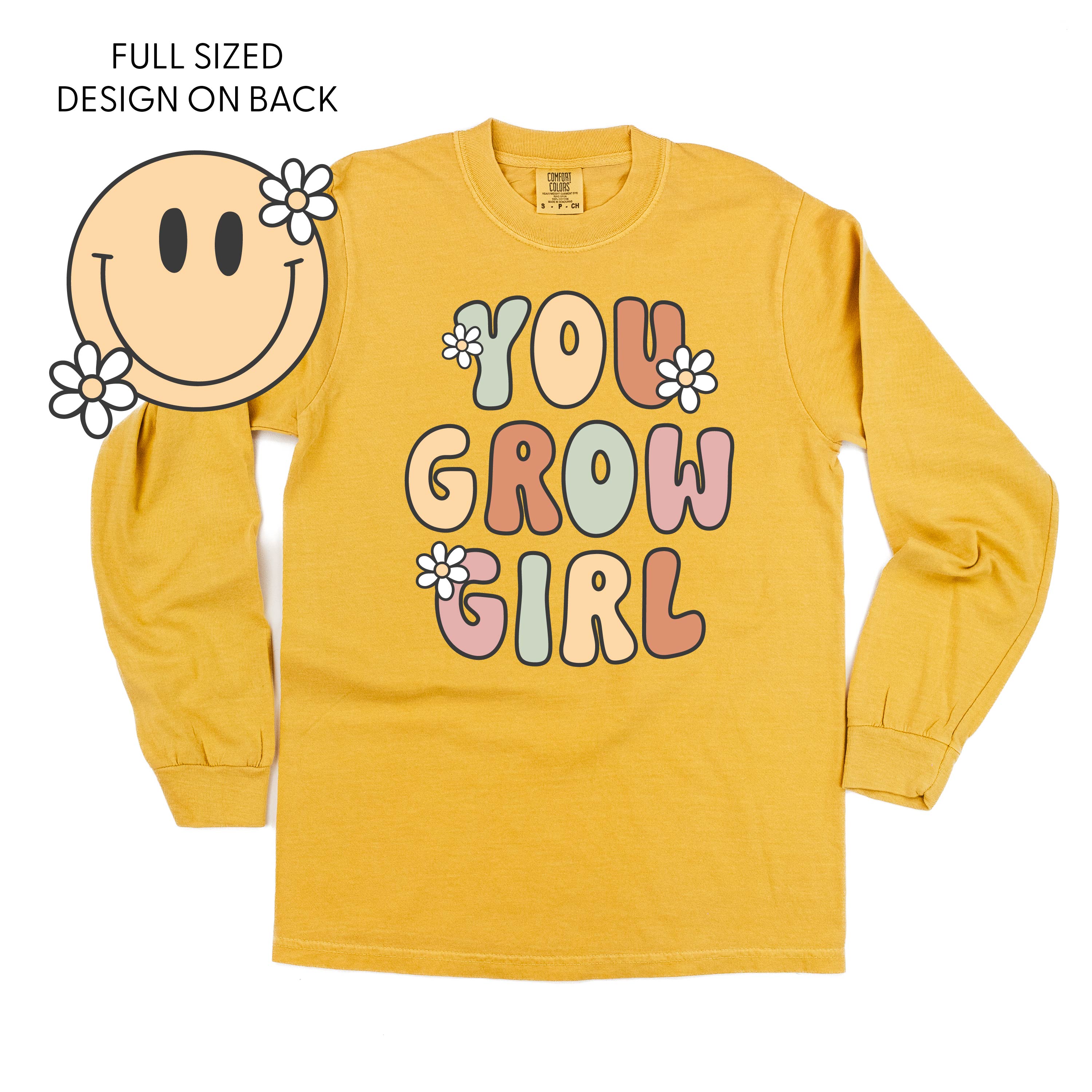 You Grow Girl on Front w/ Smiley and Flowers on Back - LONG SLEEVE COMFORT COLORS TEE