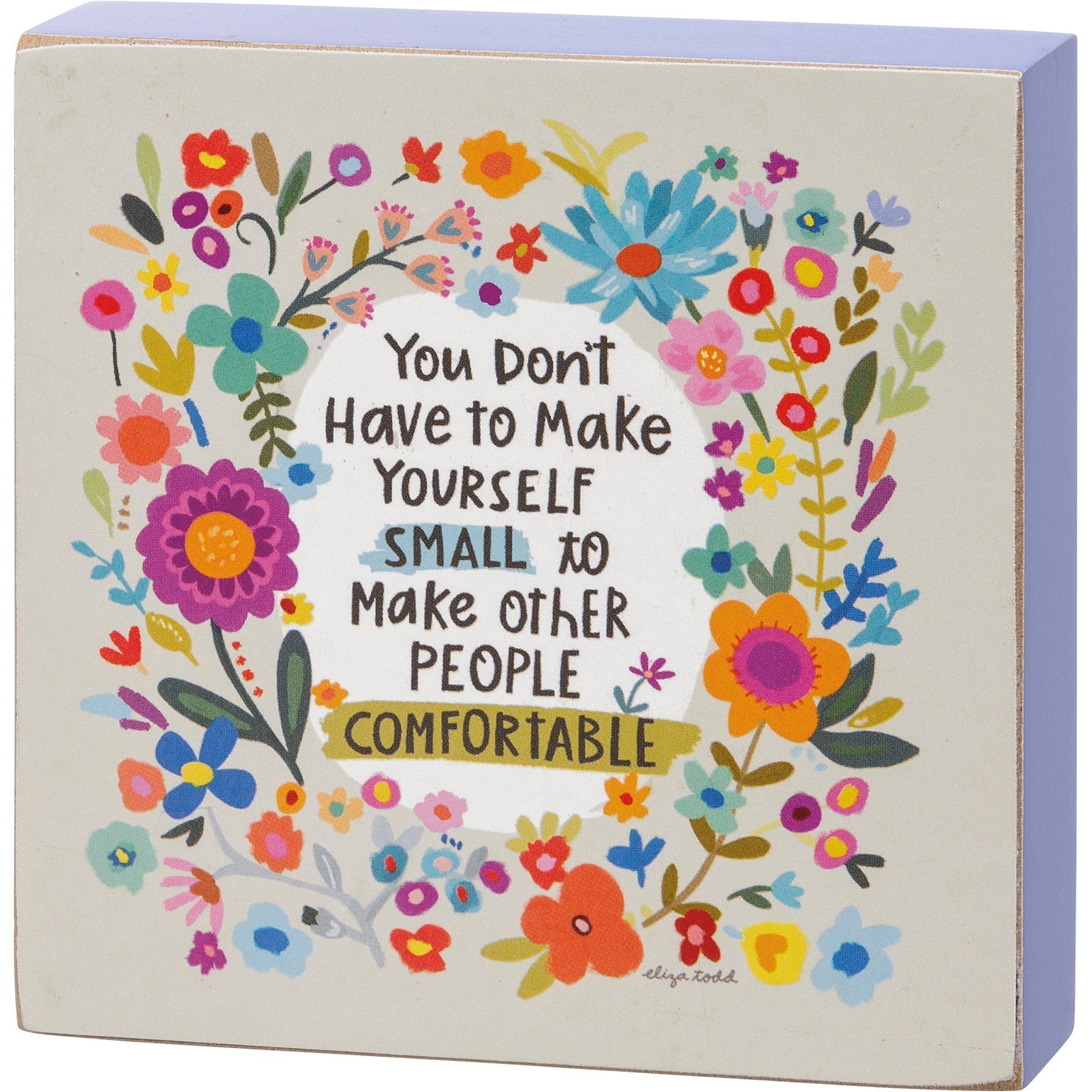 Make Other People Comfortable Inspo Floral Block Sign | 4&amp;quot; x 4&amp;quot;