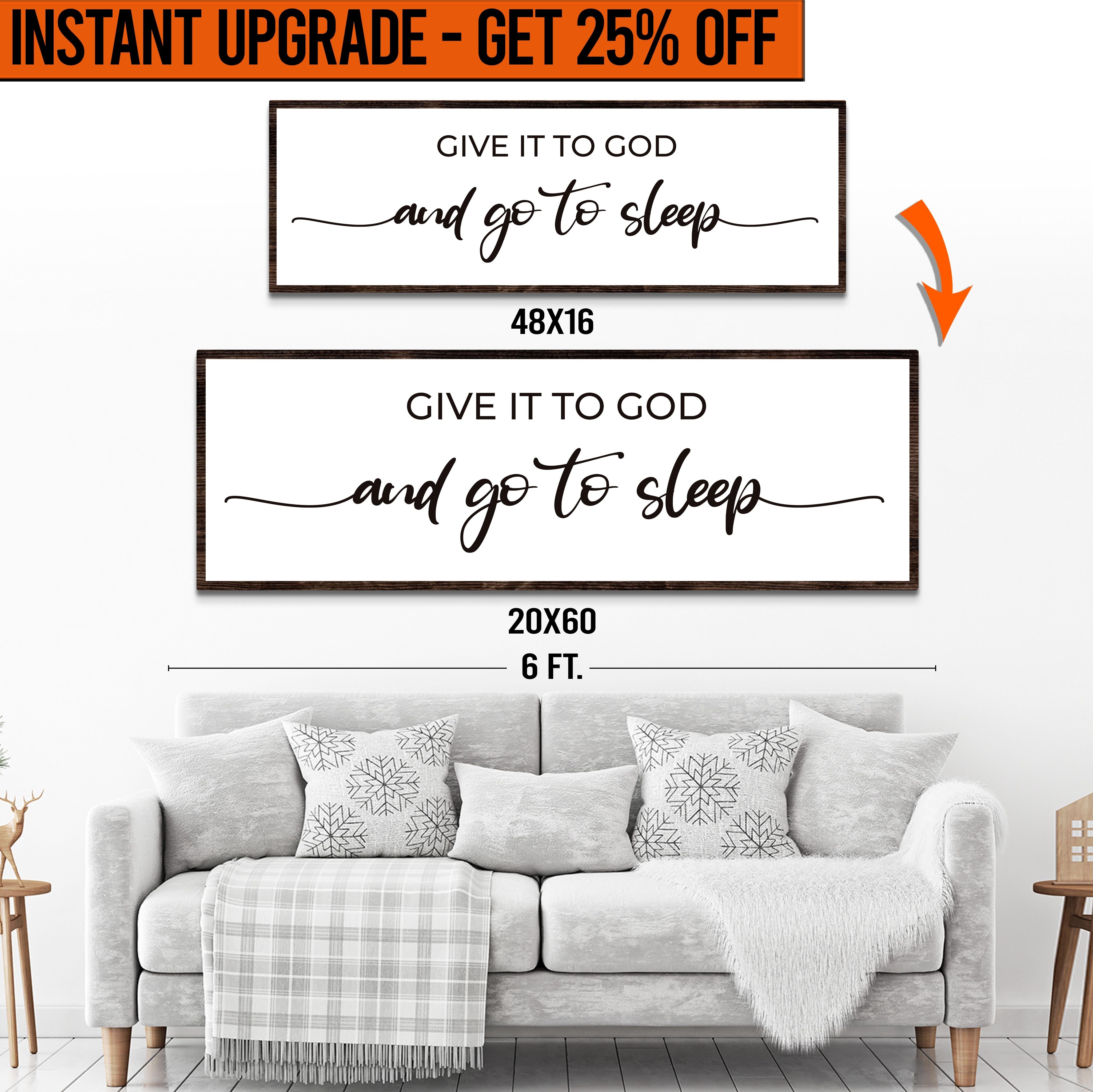 Upgrade Your 16x48 Inches &amp;#39;GIVE IT TO GOD AND GO TO SLEEP CLASSIC&amp;#39; (Style 1) Canvas To 20x60 Inches