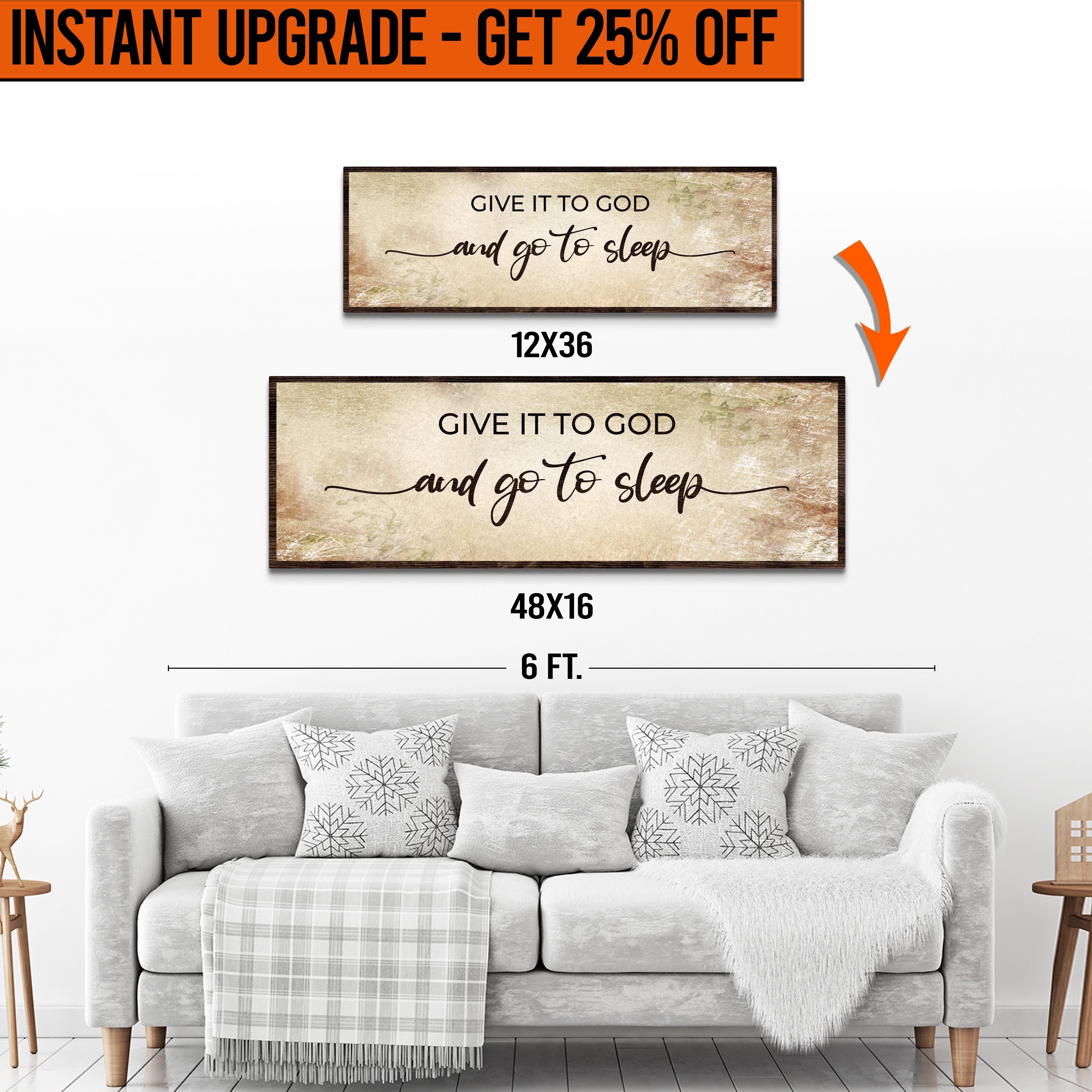 Upgrade Your 12x36 Inches (Style 3) &amp;#39;GIVE IT TO GOD AND GO TO SLEEP CLASSIC&amp;#39; Canvas To 16x48 Inches