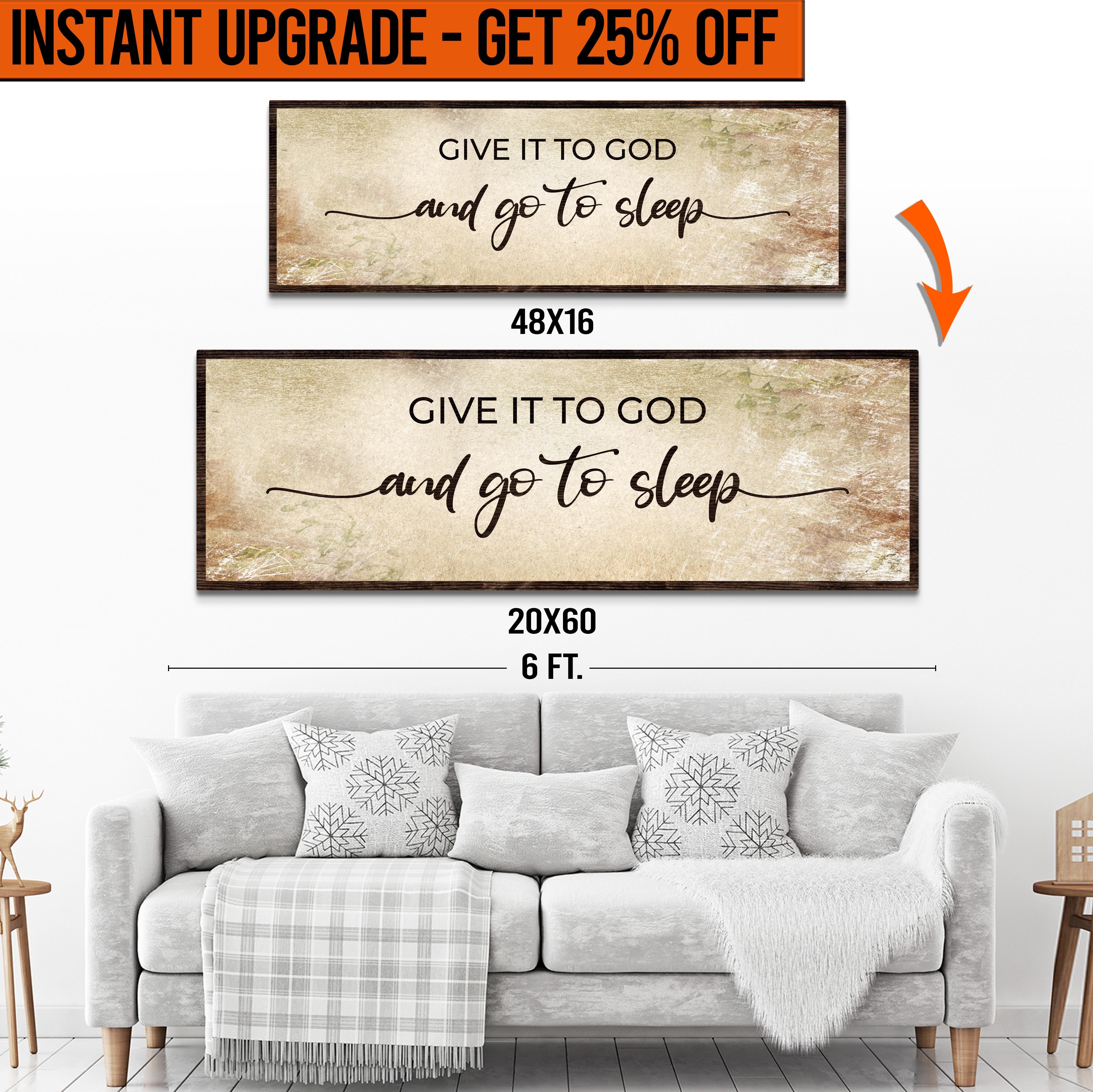 Upgrade Your 16x48 Inches &amp;#39;GIVE IT TO GOD AND GO TO SLEEP CLASSIC&amp;#39; (Style 3) Canvas To 20x60 Inches