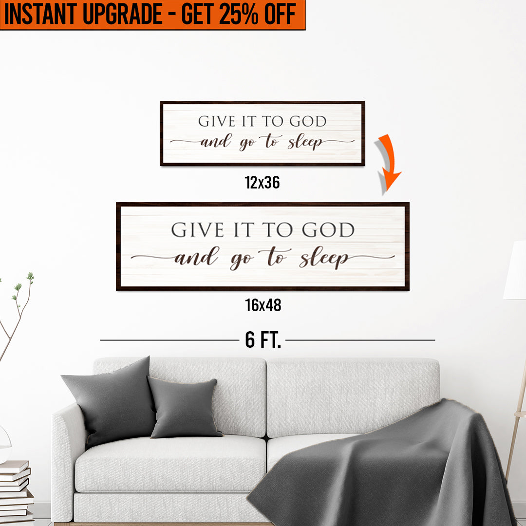 Upgrade Your 12x36 Inches &amp;#39;Give It To God And Go To Sleep Sign VII&amp;#39; (Style 1) Canvas To 16x48 Inches