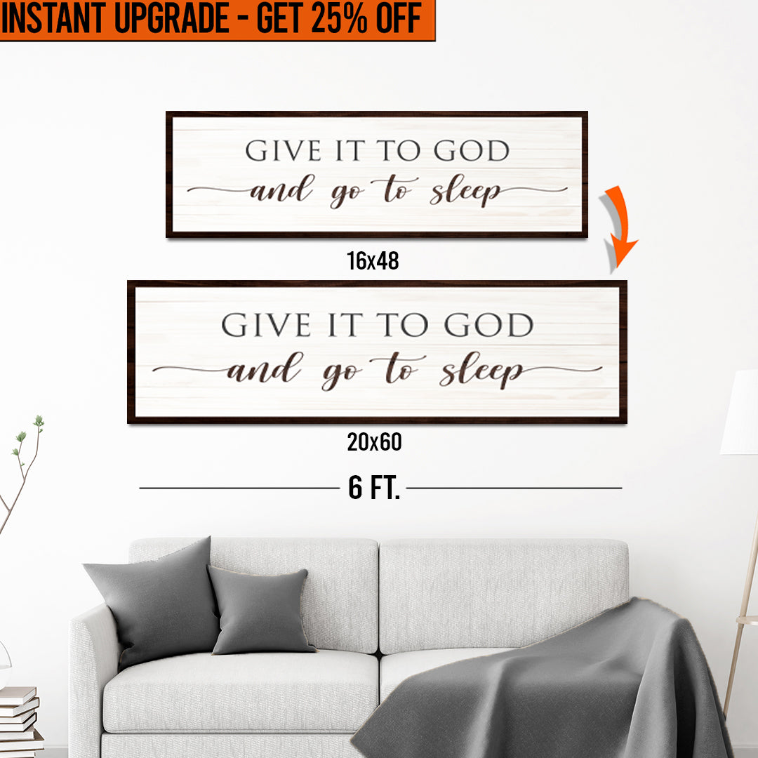 Upgrade Your 16x48 Inches &amp;#39;Give It To God And Go To Sleep Sign VII&amp;#39; (Style 1) Canvas To 20x60 Inches
