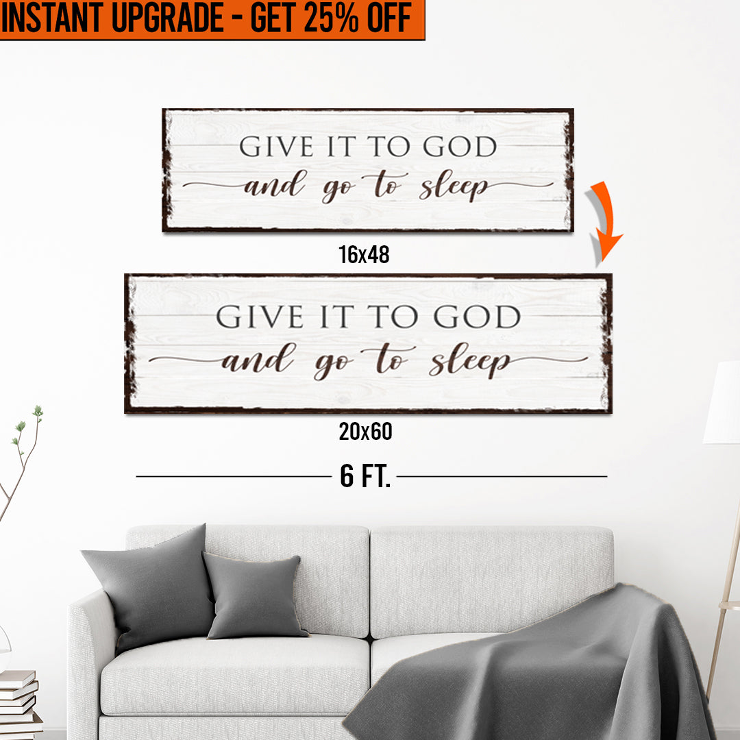 Upgrade Your 16x48 Inches &amp;#39;Give It To God And Go To Sleep Sign VII&amp;#39; (Style 2) Canvas To 20x60 Inches