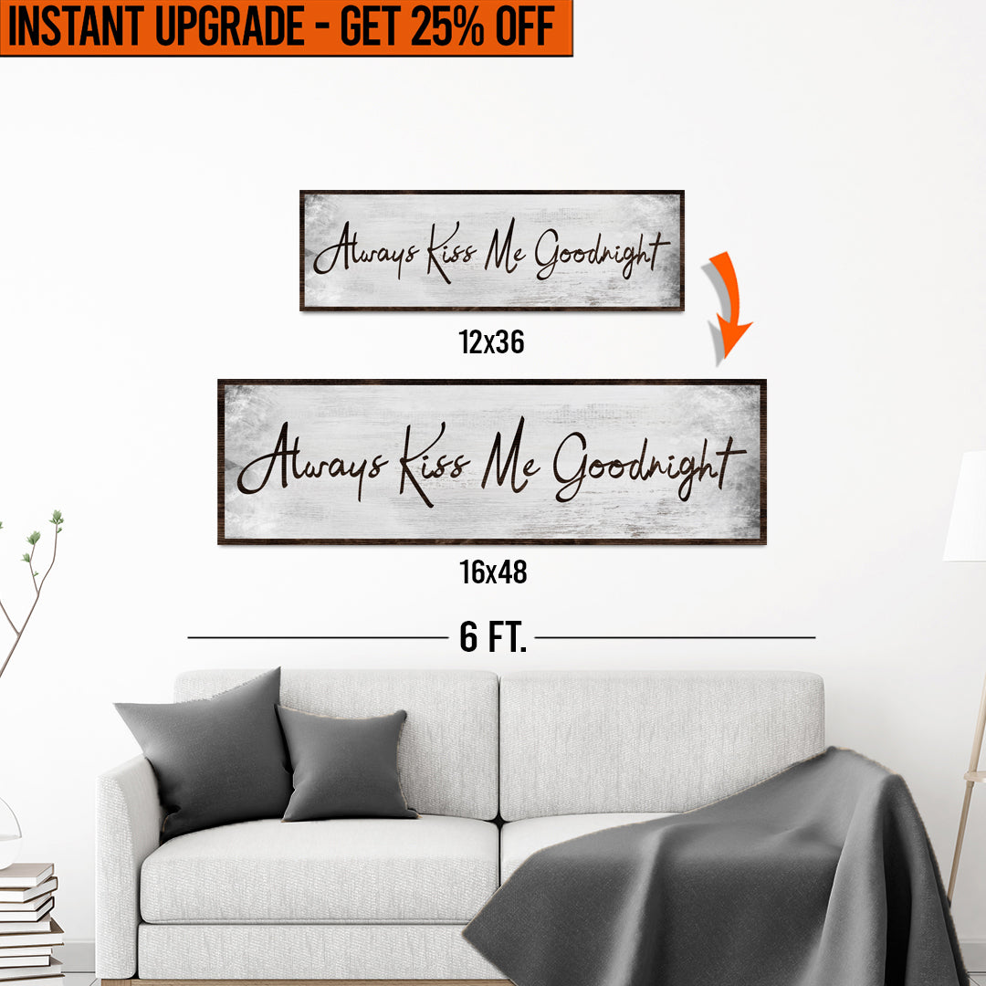 Upgrade Your 12x36 Inches &amp;#39;Always Kiss Me Goodnight&amp;#39; (Style 1) Canvas Measuring To 16x48 Inches