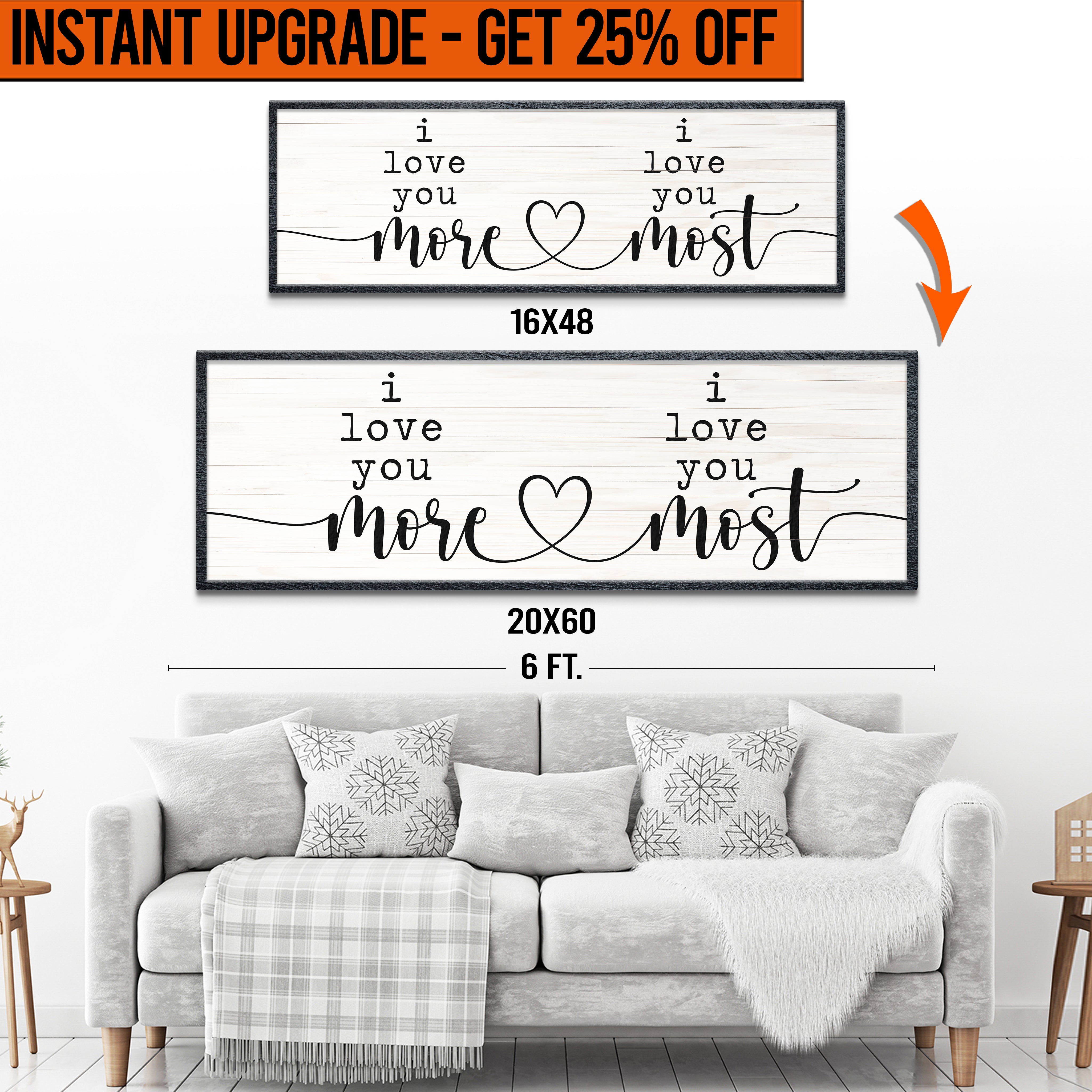 Upgrade Your 16x48 Inches &amp;#39;I Love You More I Love You Most&amp;#39; (Style 1) Canvas To 20x60 Inches