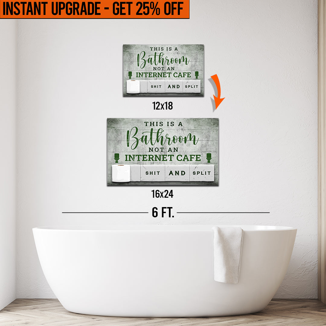 Upgrade Your 18x12 Inches &amp;#39;This Is A Bathroom Not An Internet Cafe&amp;#39; Canvas To 16x24 Inches