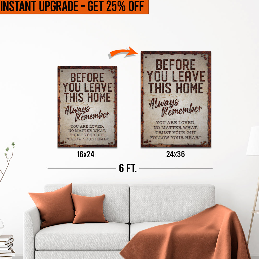 Upgrade Your 24x16 Inches &amp;#39;Before You Leave This Home&amp;#39; Canvas To 36x24 Inches