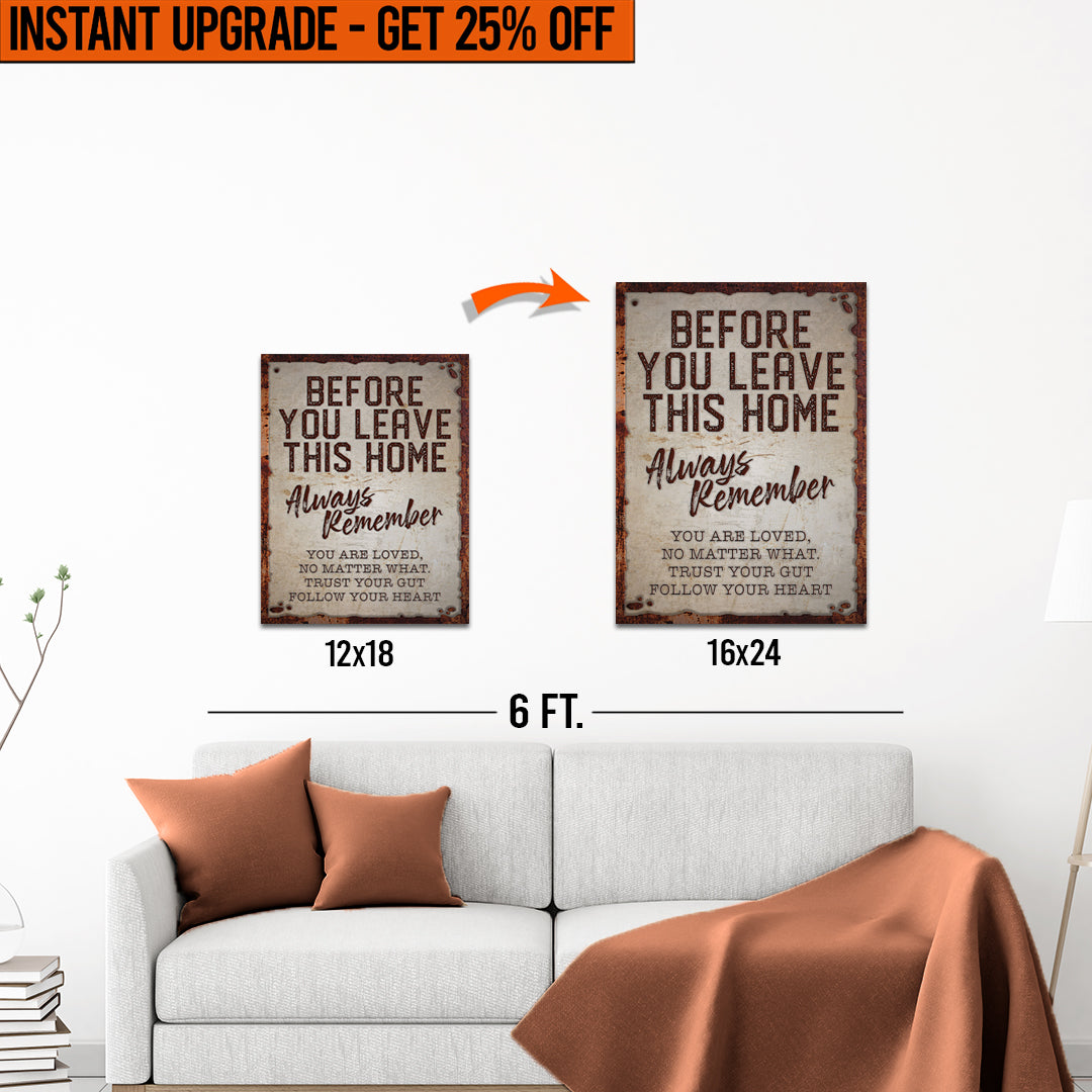 Upgrade Your 18x12 Inches &amp;#39;Before You Leave This Home&amp;#39; Canvas To 24x16 Inches