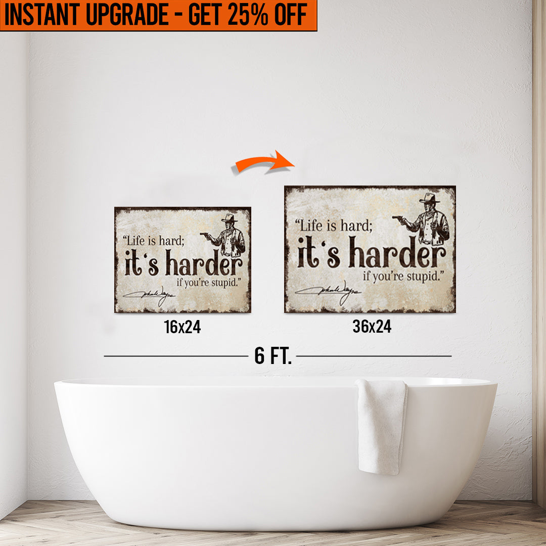 Upgrade Your 16x24 Inches &amp;#39;Life Is Hard&amp;#39; Canvas To 36x24 Inches