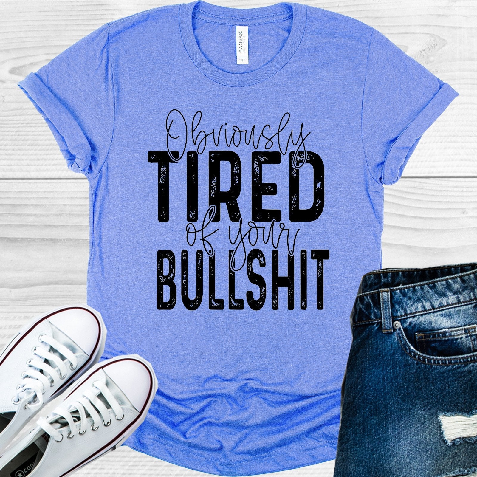 OBVIOUSLY TIRED OF YOUR BULLSH** GRAPHIC TEE