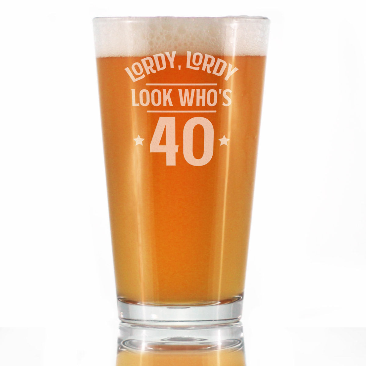 Lordy, Lordy Look Who&amp;#39;s 40 - 16 Ounce Pint Glass