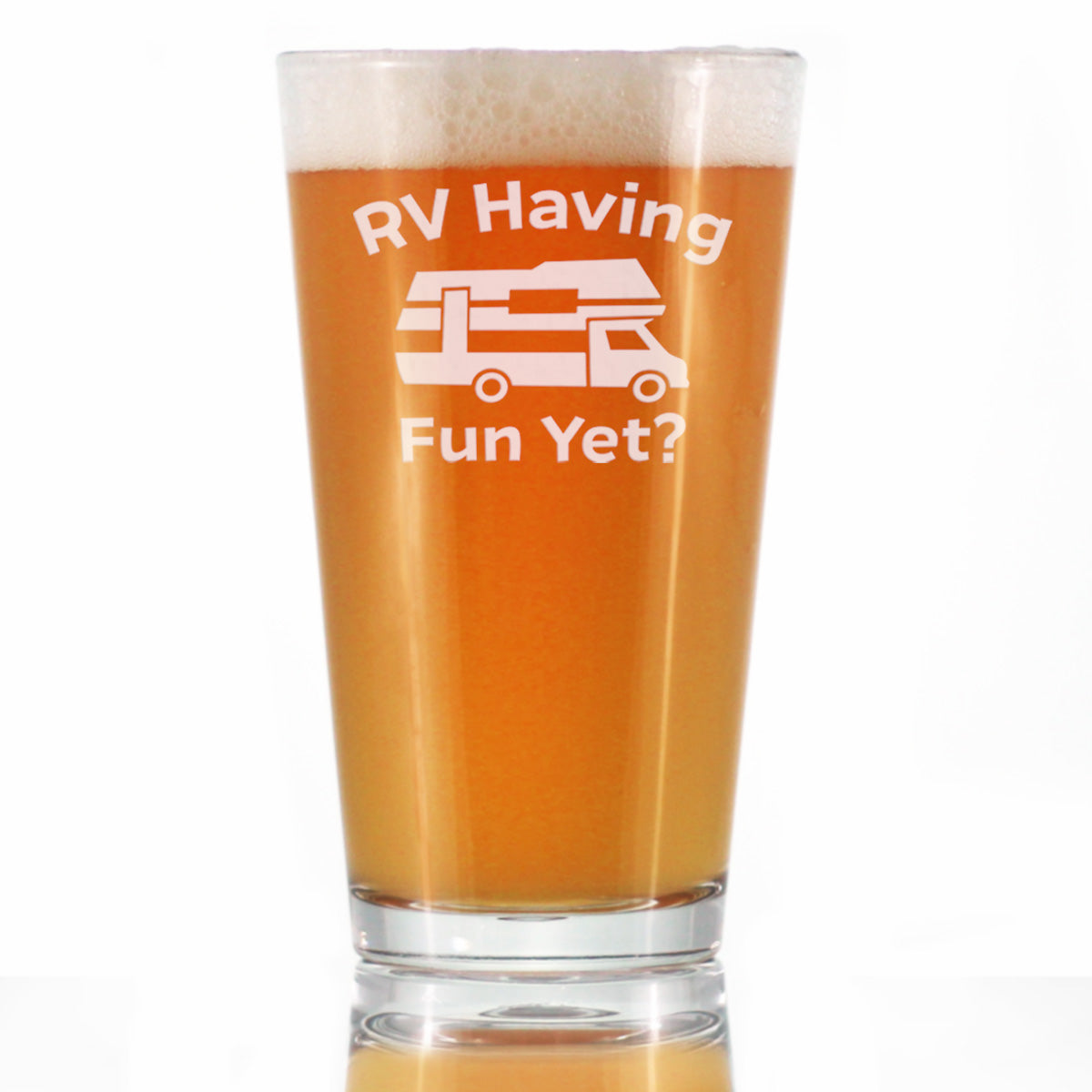 RV Having Fun Yet - Pint Glass for Beer - Fun RV Gifts for Men &amp;amp; Women Who Love Drinking &amp;amp; Camping - 16 oz