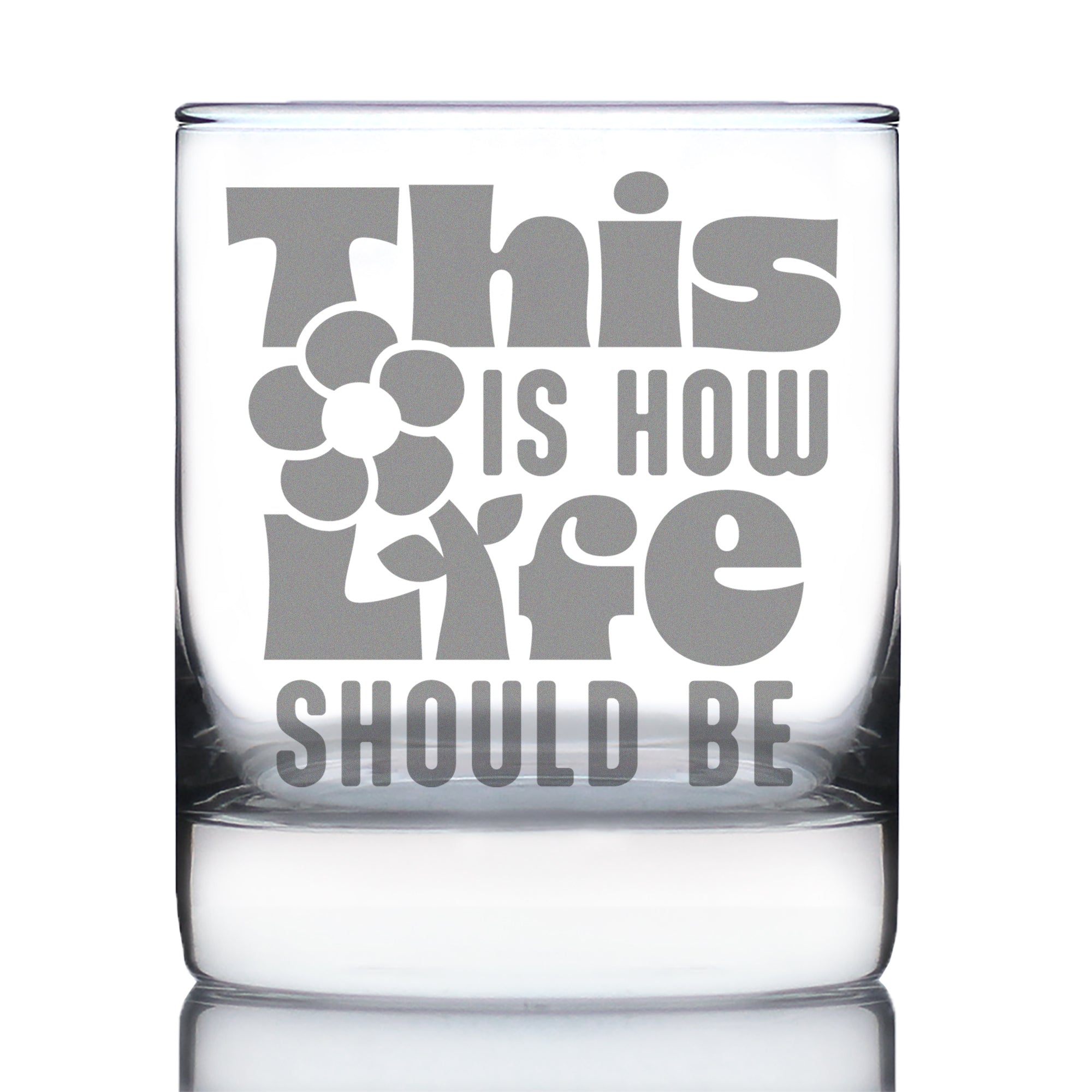 This is How Life Should Be Engraved Rocks Glass Inspirational Gifts for Women Weighted Whiskey Glasses - 10.25 oz