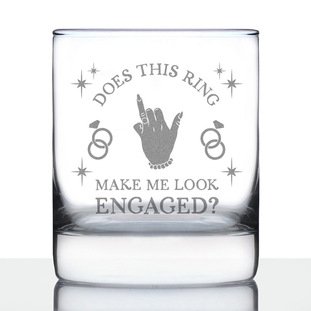 Does This Ring Make Me Look Engaged Engraved Rocks Glass Gifts Funny Engagement Gifts Weighted Whiskey Glasses - 10.25 oz
