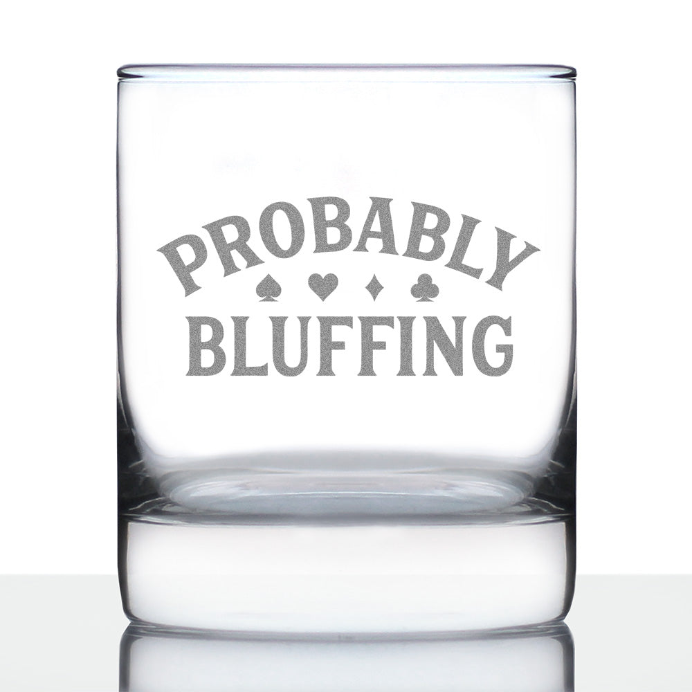 Probably Bluffing Engraved Rocks Glass Quality Gifts for Poker Players Weighted Whiskey Glasses - 10.25 oz