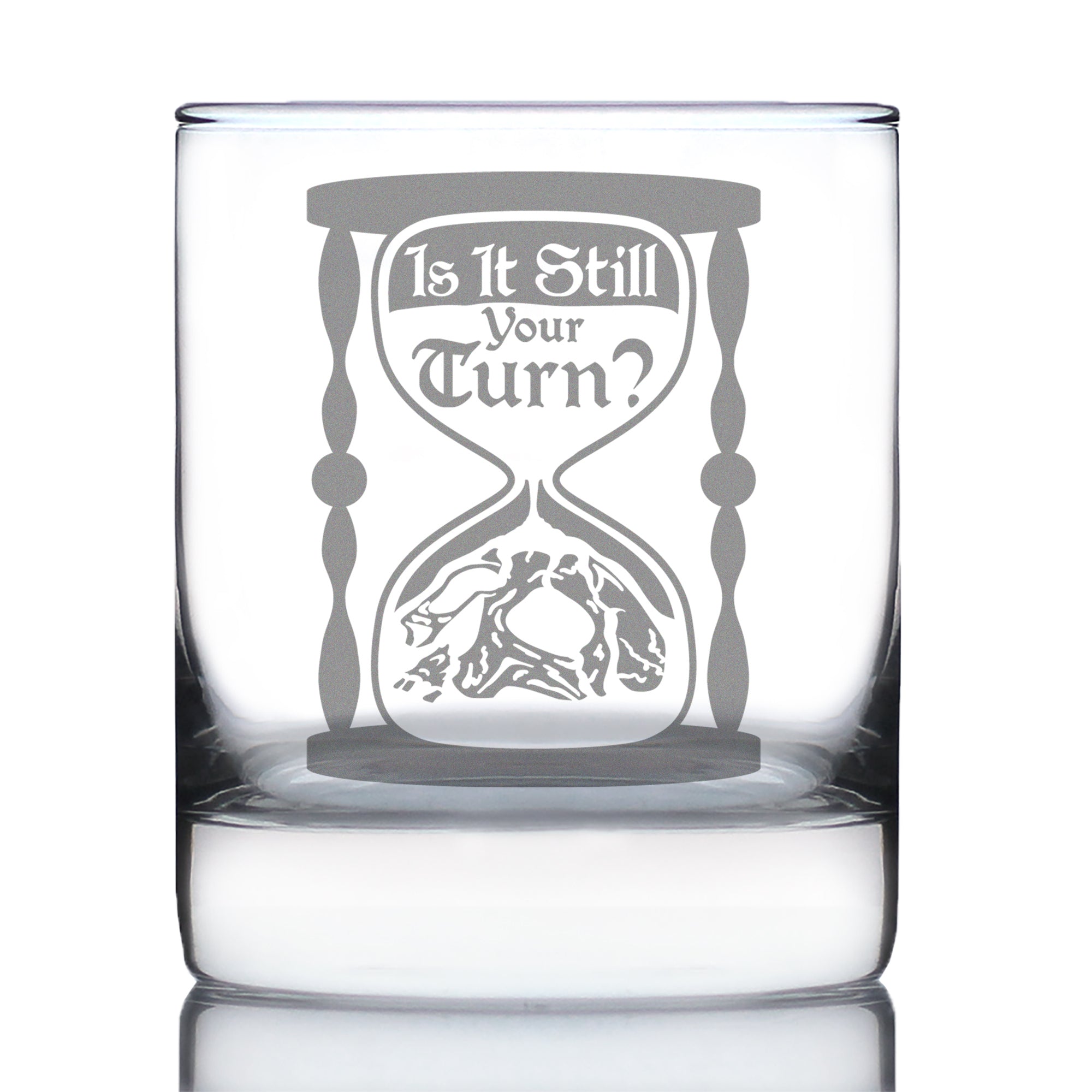 Is It Still Your Turn Engraved Rocks Glass Board Game Accessories and RPG Gamer Gifts Weighted Whiskey Glasses - 10.25 oz