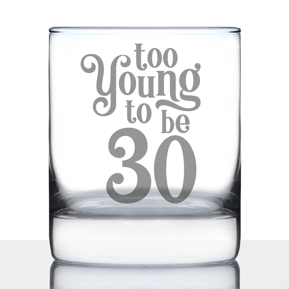 Too Young to be 30 - Funny 30th Birthday Whiskey Rocks Glass Gifts for Men &amp;amp; Women Turning 30 - Whisky Drinking Tumbler