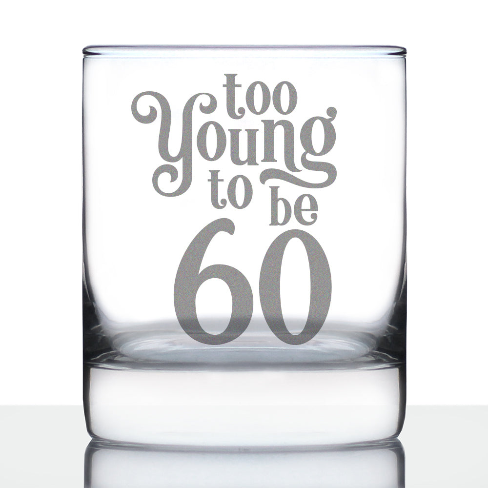 Too Young to be 60 - Funny 60th Birthday Whiskey Rocks Glass Gifts for Men &amp;amp; Women Turning 60 - Whisky Drinking Tumbler