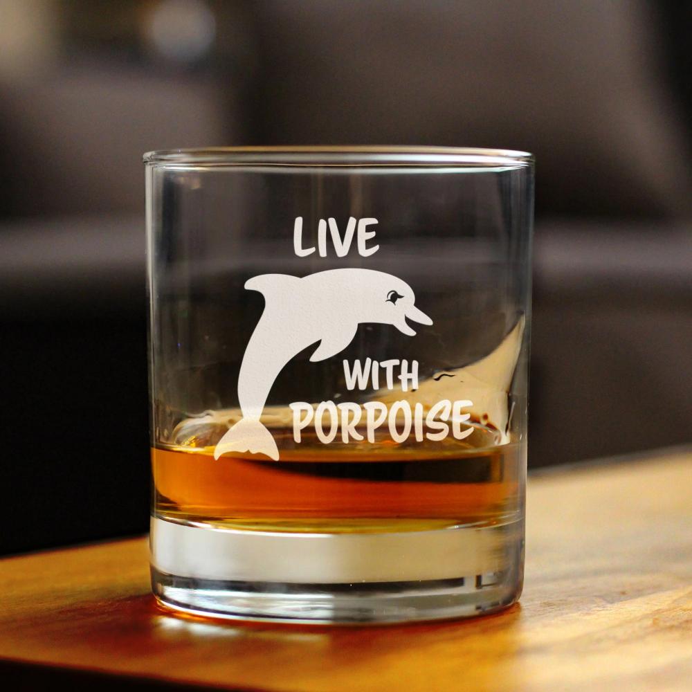 Live With Porpoise - 10 Ounce Rocks Glass