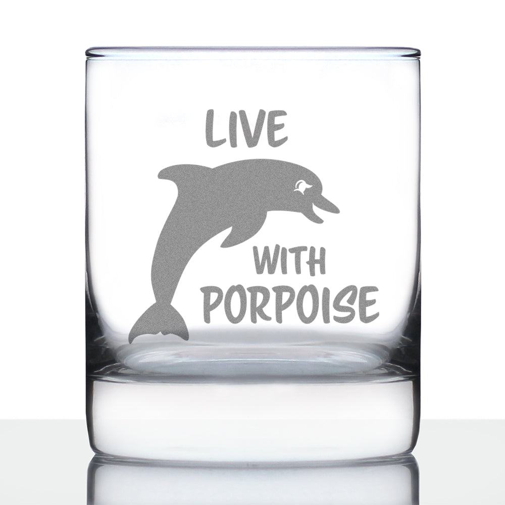 Live With Porpoise - 10 Ounce Rocks Glass