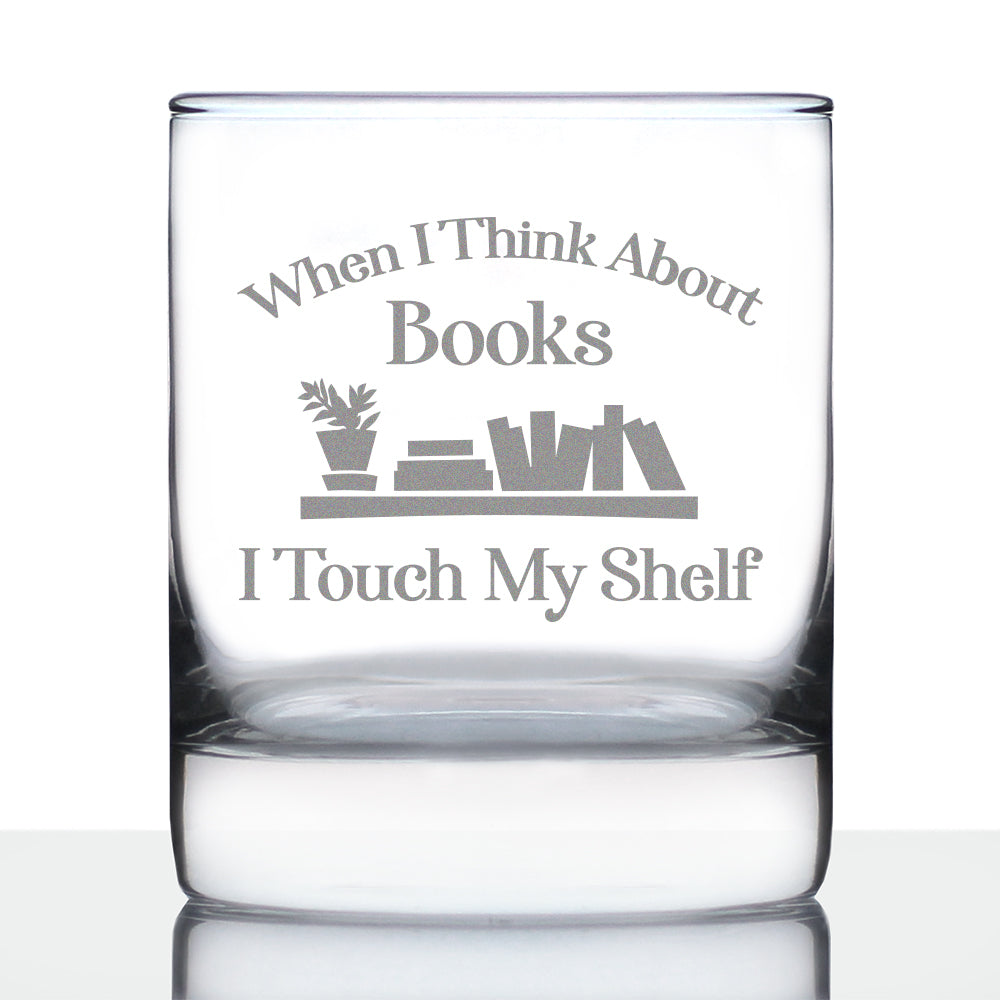 When I Think About Books I Touch My Shelf Whiskey Rocks Glass - Funny Book Club Gifts for Lovers of Reading &amp;amp; Whisky