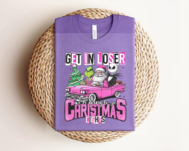Get in Loser We&amp;#39;re Going to See Christmas Lights Graphic Tee