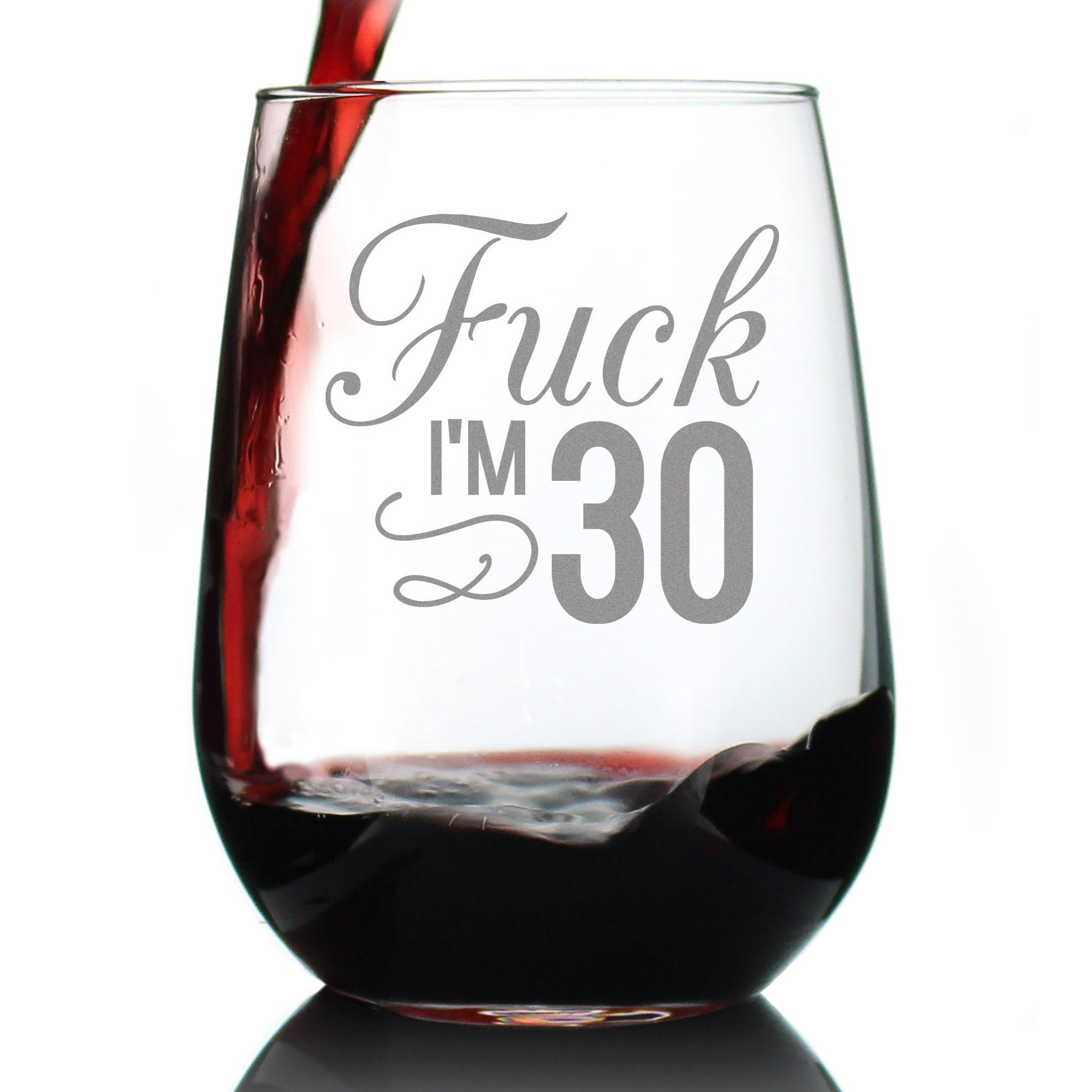 Fuck I&amp;#39;m 30 - 17 Ounce Stemless Wine Glass