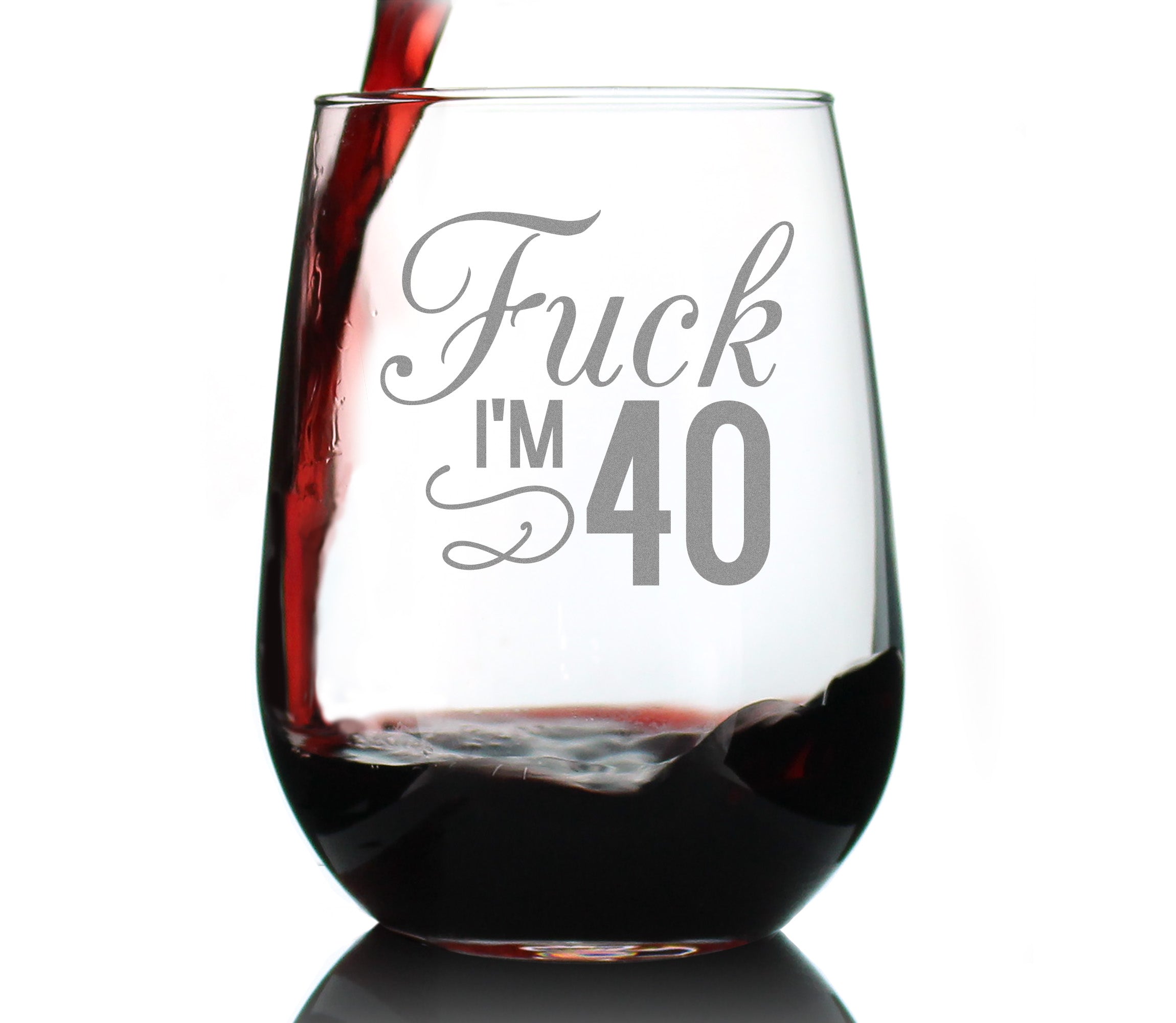 Fuck I&amp;#39;m 40 - 17 Ounce Stemless Wine Glass