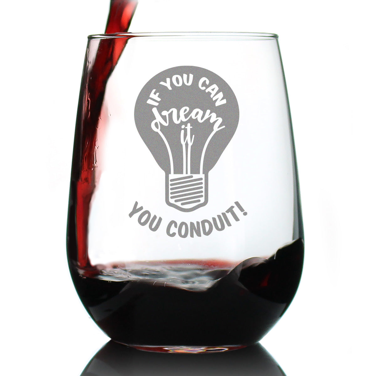 If You Can Dream You Conduit - Stemless Wine Glass - Funny Electrician Gifts for Journeyman - Large 17 Oz Glass