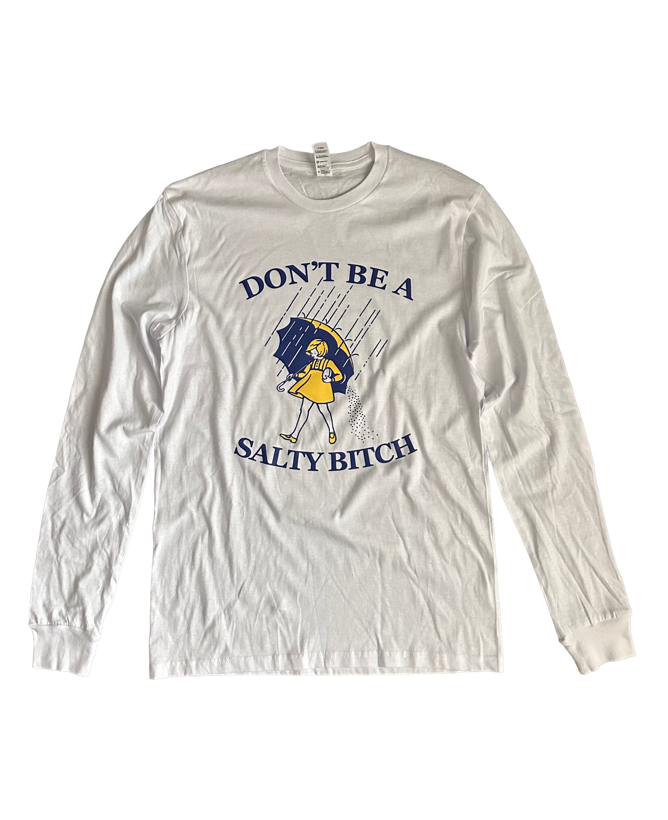 Don&amp;#39;t Be A Salty B Long Sleeve Tshirt