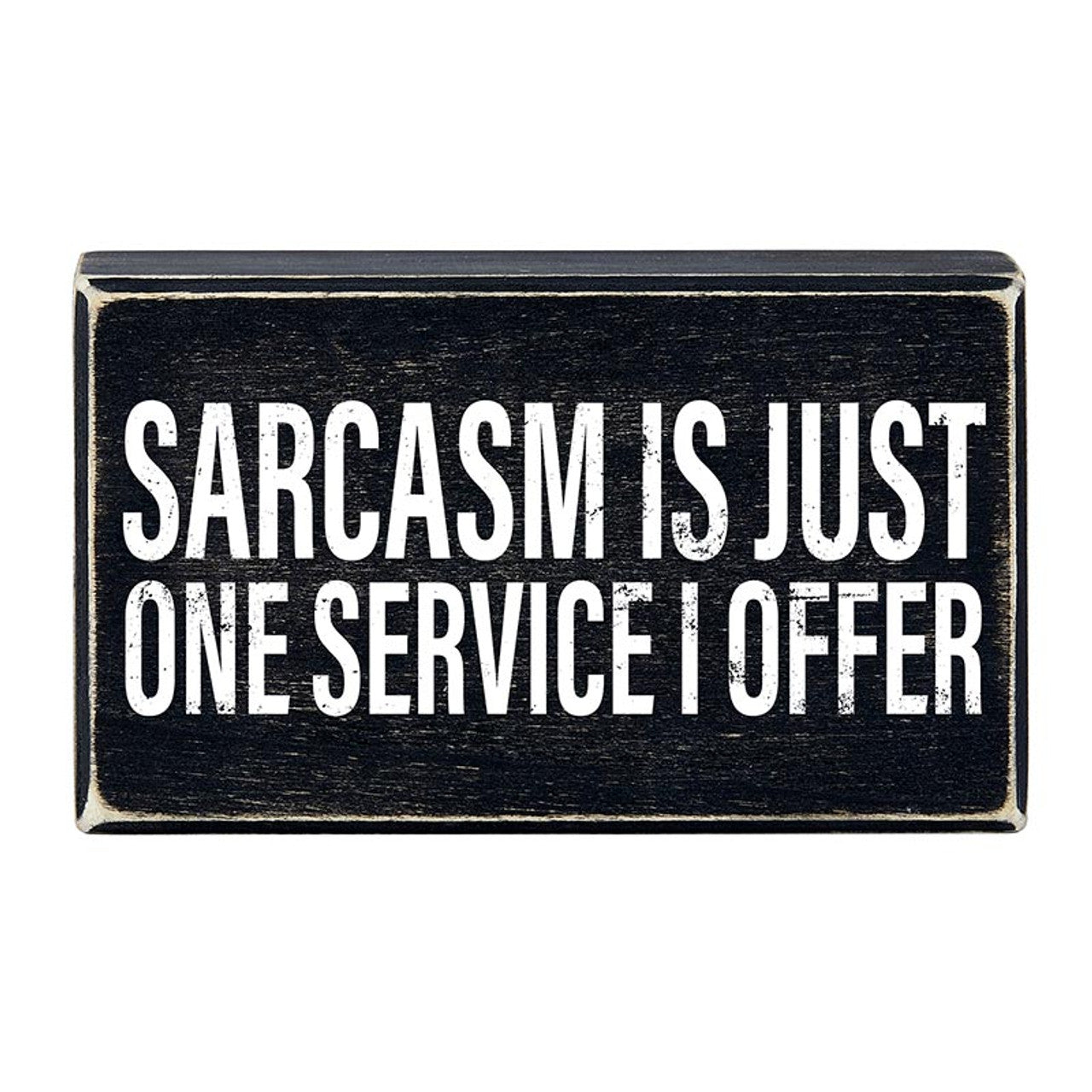 Sarcasm Is Just One Service I Offer Box Sign | Wooden Box Tabletop Wall Decor | 6&amp;quot; x 3.5&amp;quot;