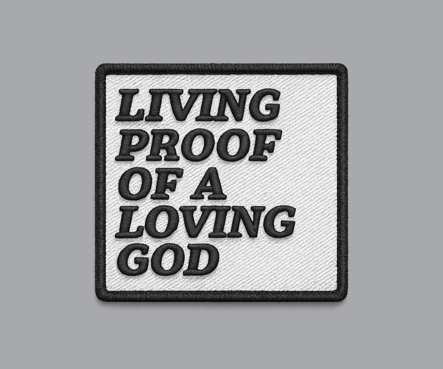&amp;quot;Living Proof of a Loving God&amp;quot; Embroidery Effect UV Printed Patches