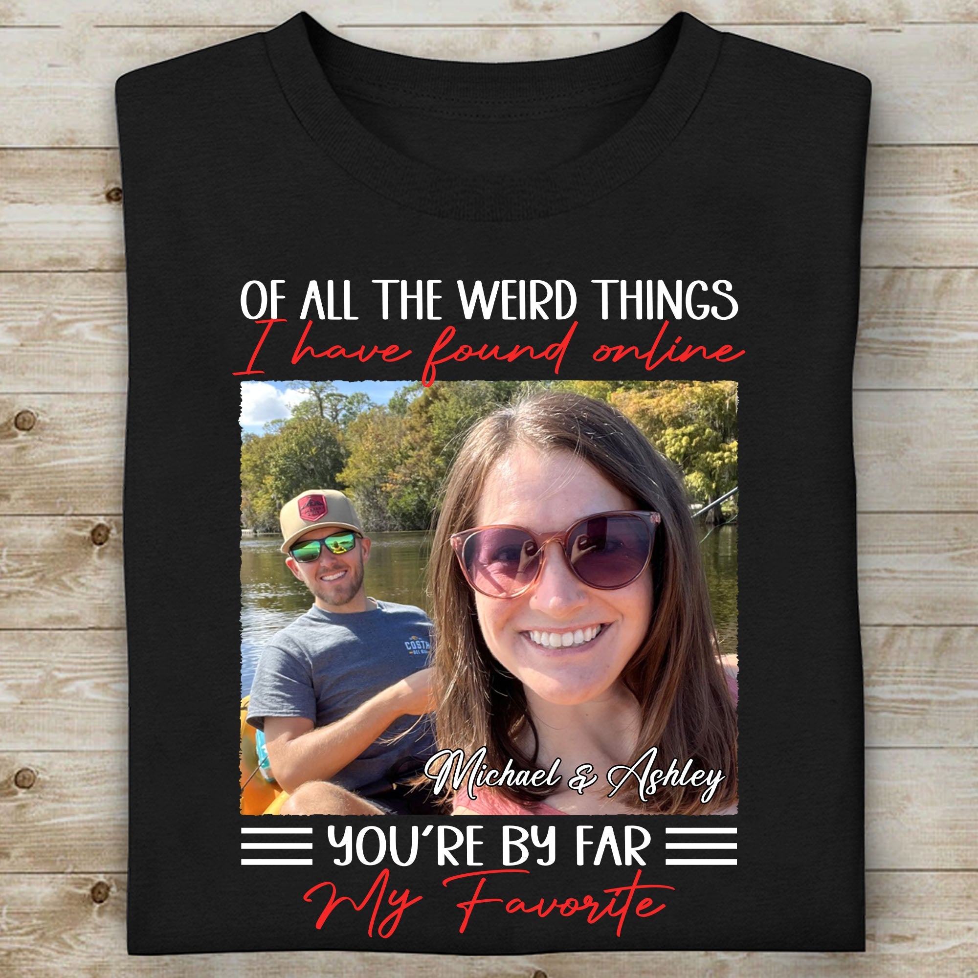 You&amp;#39;re By Far My Favorite - Personalized Custom Photo Couple Shirt - Gift For Couple, Husband Wife, Anniversary, Engagement, Wedding, Valentines Day C863