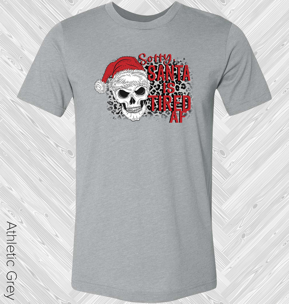 SORRY SANTA IS TIRED AF GRAPHIC TEE