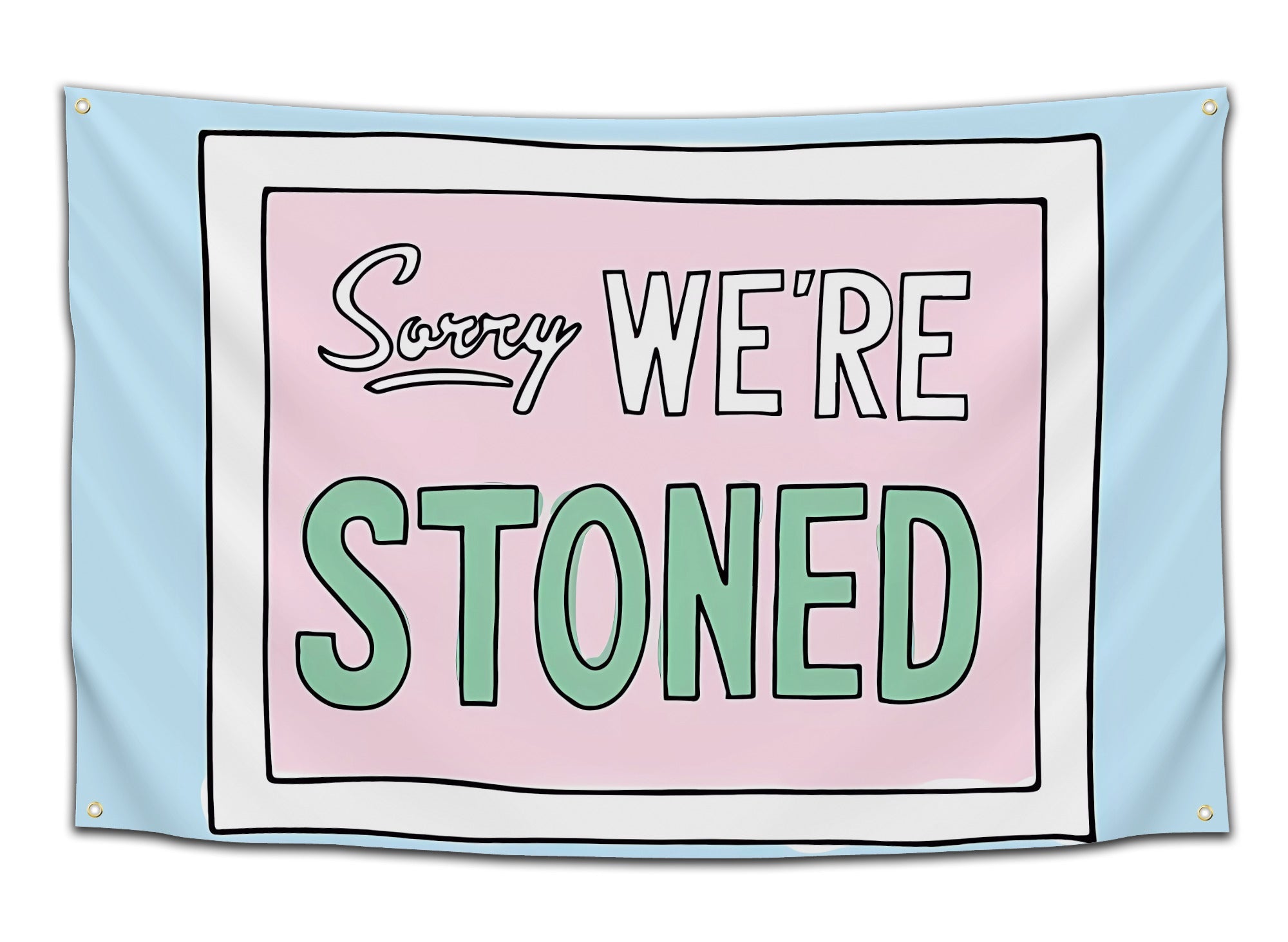 Sorry We&amp;#39;re Stoned