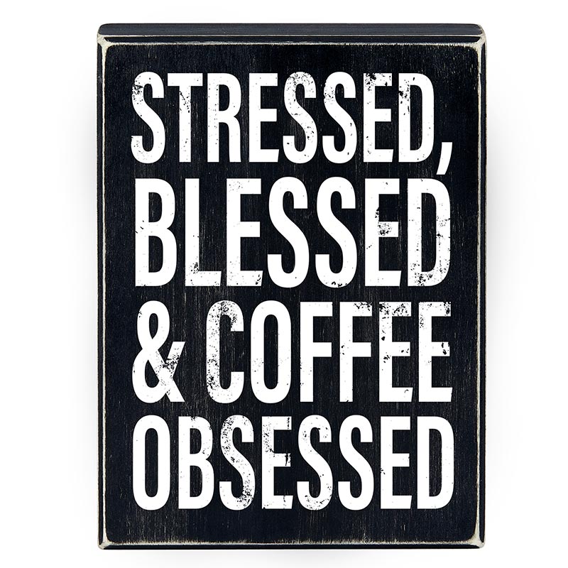 Stressed, Blessed &amp;amp; Coffee Obsessed Box Sign | Home Office Wooden Black Decor | 6&amp;quot; x 8&amp;quot;