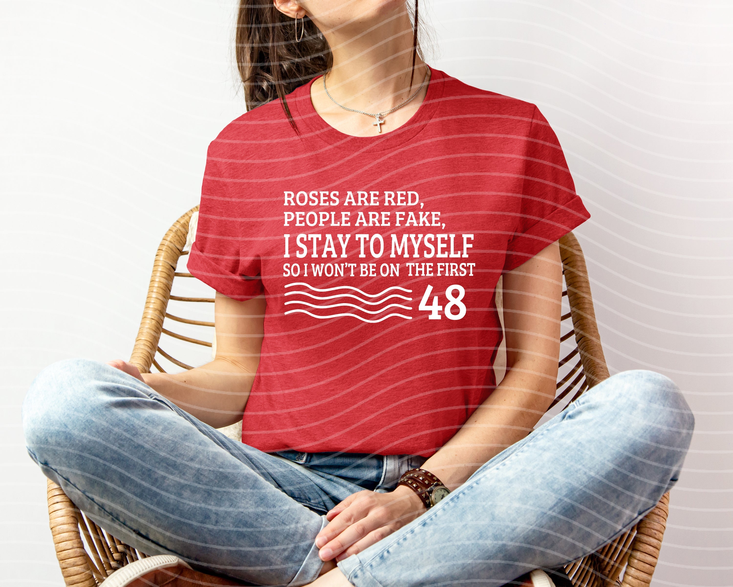 ROSES ARE RED PEOPLE ARE FAKE I KEEP TO MYSELF SO I DON&amp;#39;T END UP ON THE FIRST 48 GRAPHIC TEE