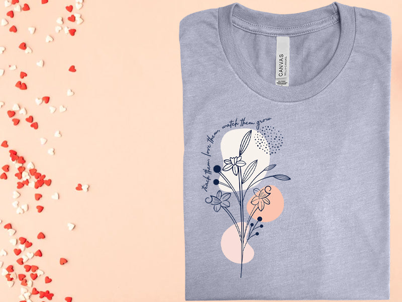 Teach Them Love Them Watch Them Grow Graphic Tee